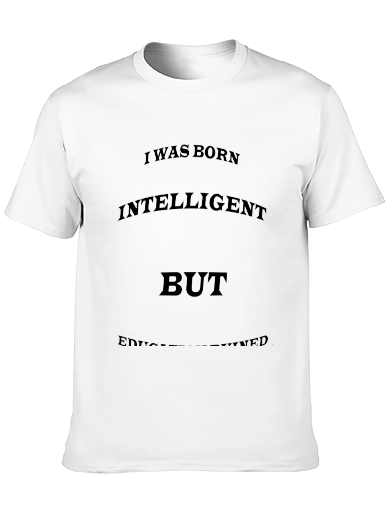 Black Funny Sarcastic T-Shirt: Intelligent But Under-Educated view 10