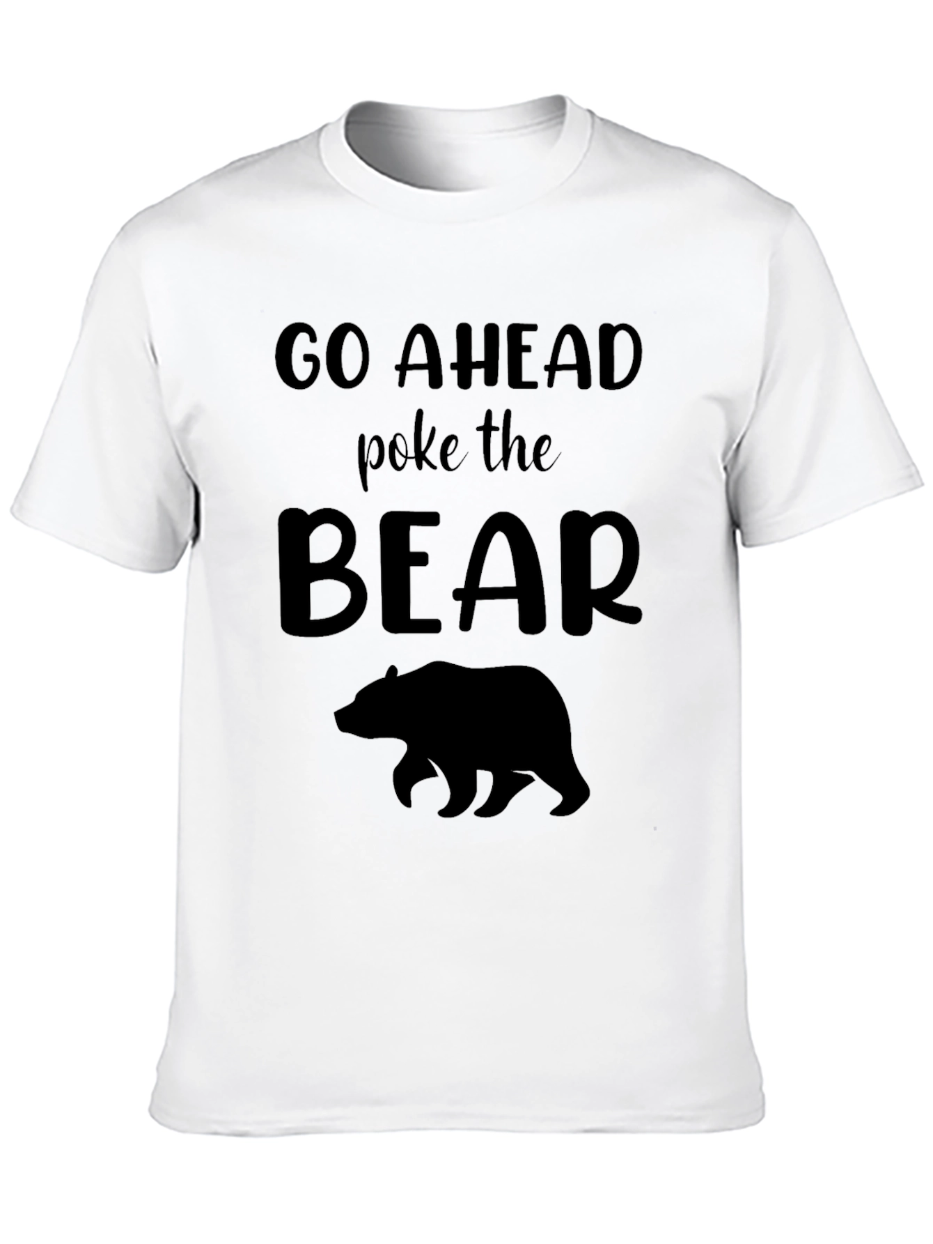 Black Go Ahead Poke the Bear T-Shirt view 10