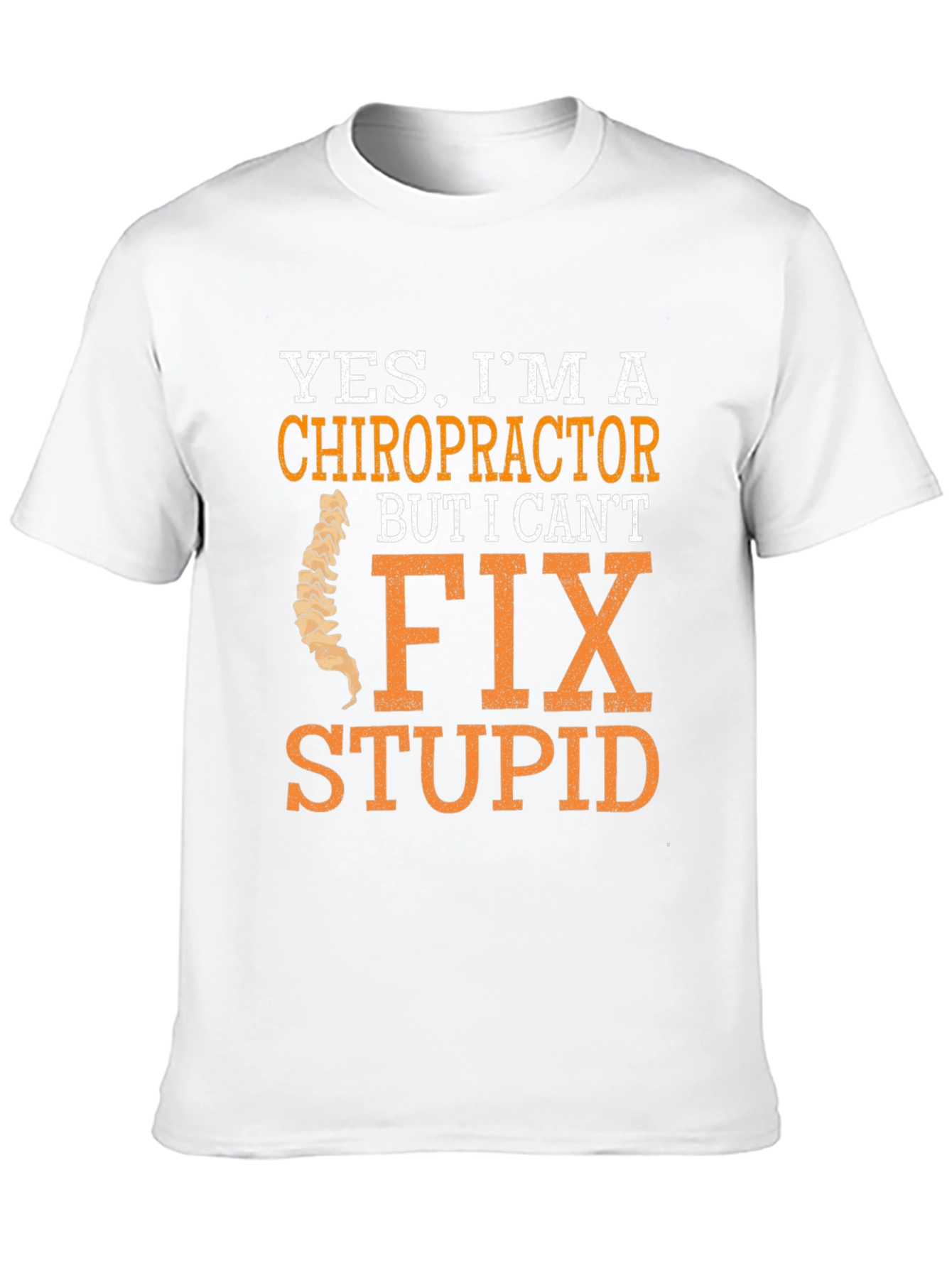 Black Chiropractor Humor T-Shirt - I Can't Fix Stupid view 10