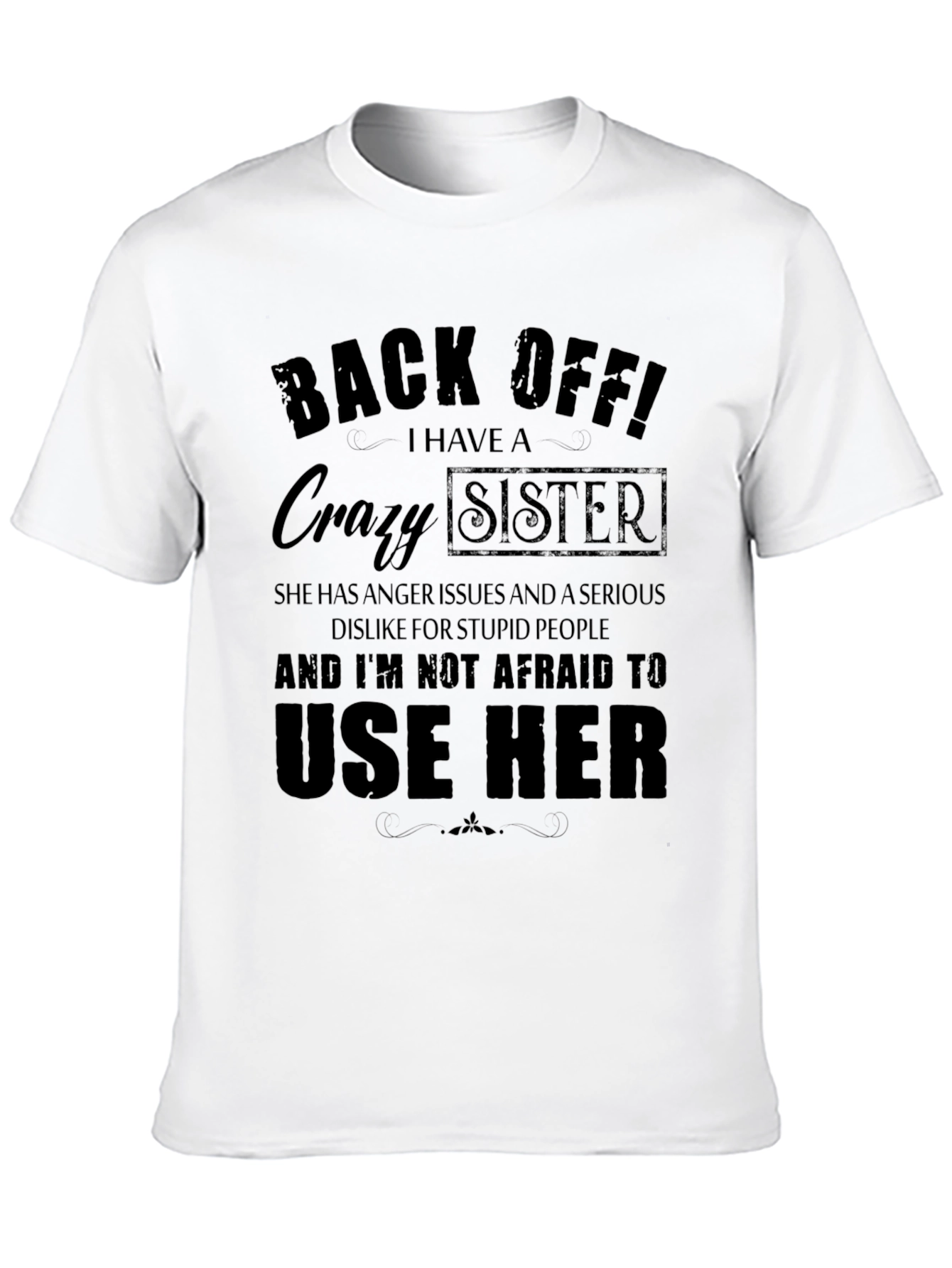 Black Back Off! I Have A Crazy Sister T-Shirt view 10