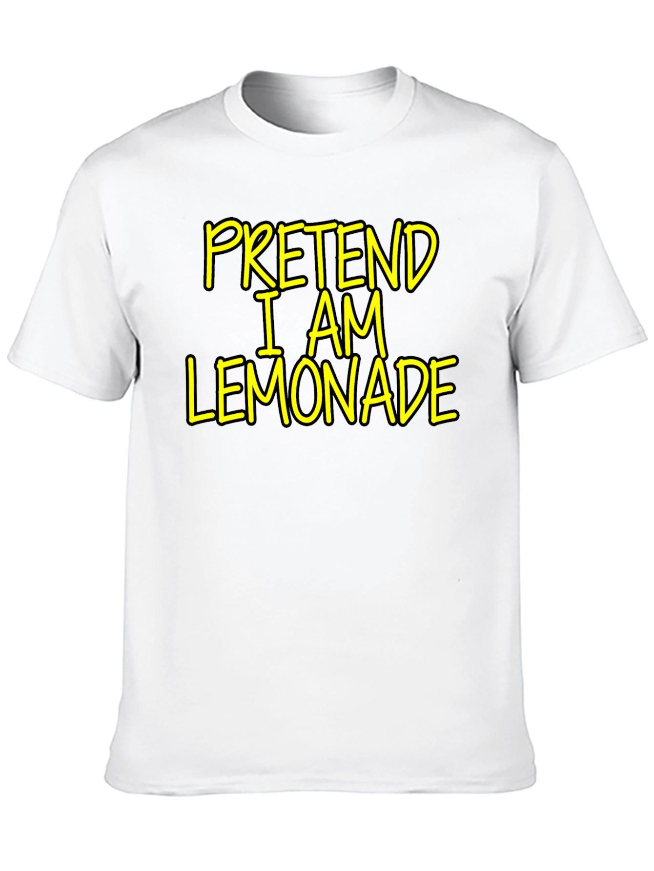 Pretend I am Lemonade - Funny Novelty T-Shirt - 10