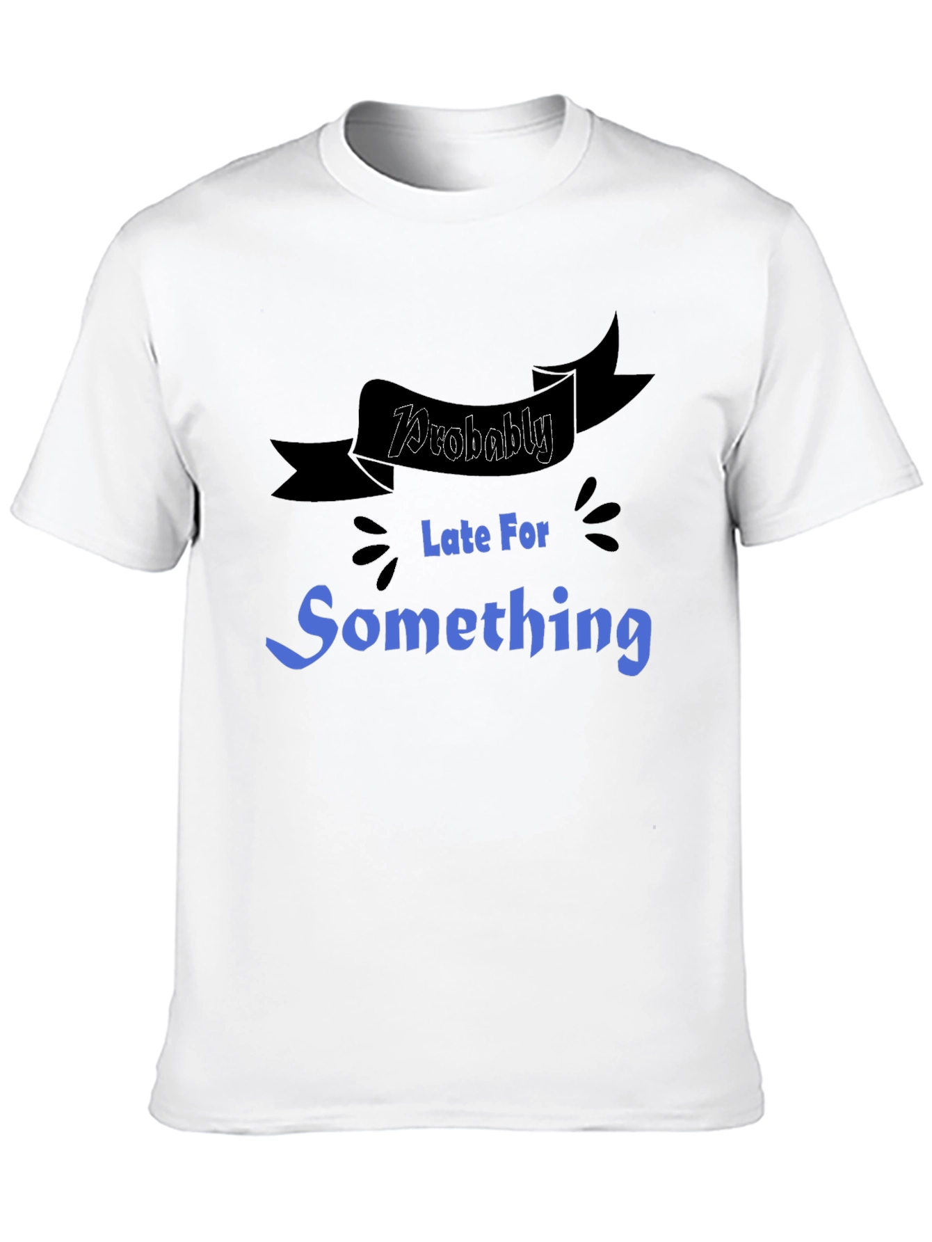 Black Funny "Probably Late For Something" Graphic Tee view 10