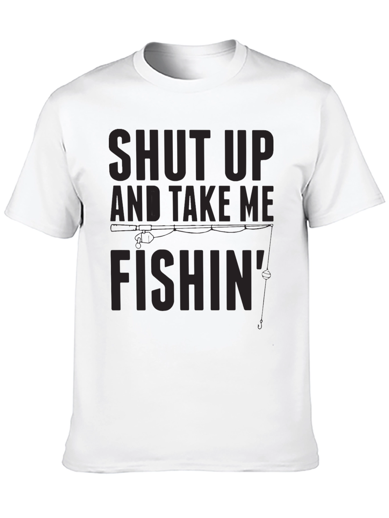 Black Shut Up and Take Me Fishin' T-Shirt view 10