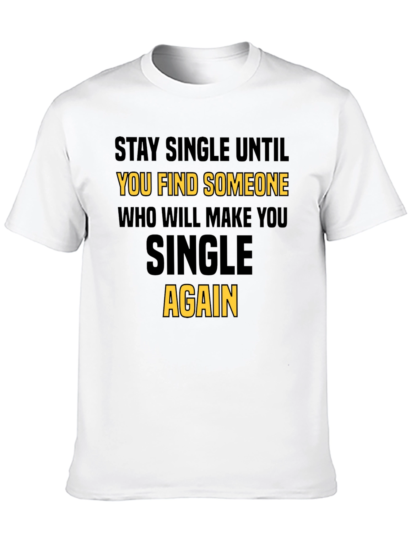 Black Stay Single Funny T-Shirt view 10