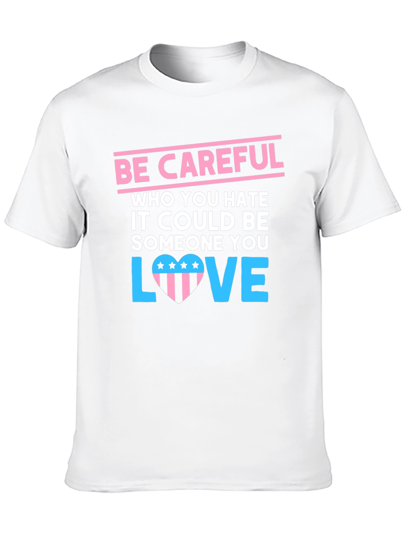 Be Careful Who You Hate Graphic Tee - 10