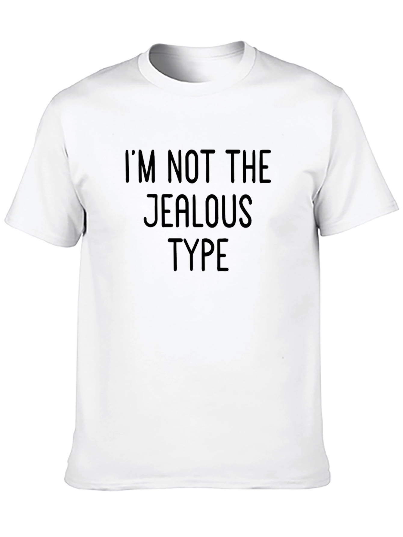 Black I'm Not The Jealous Type Funny Black T-Shirt view 10