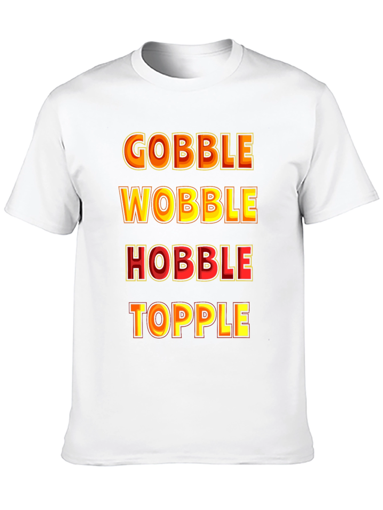 Gobble Wobble Hobble Topple Thanksgiving T-Shirt - 10