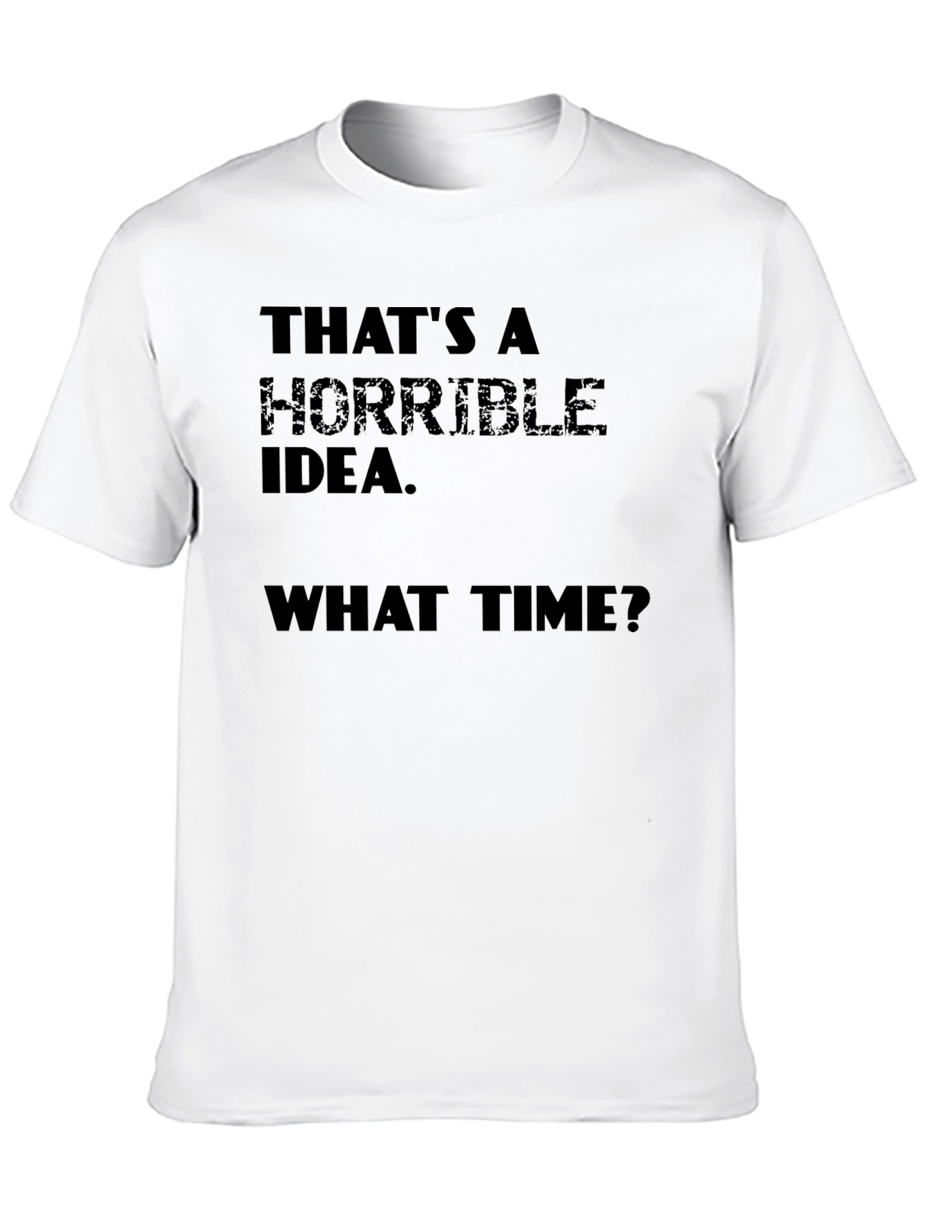 Black Horrible Idea T-Shirt - Funny Sarcastic Tee view 10
