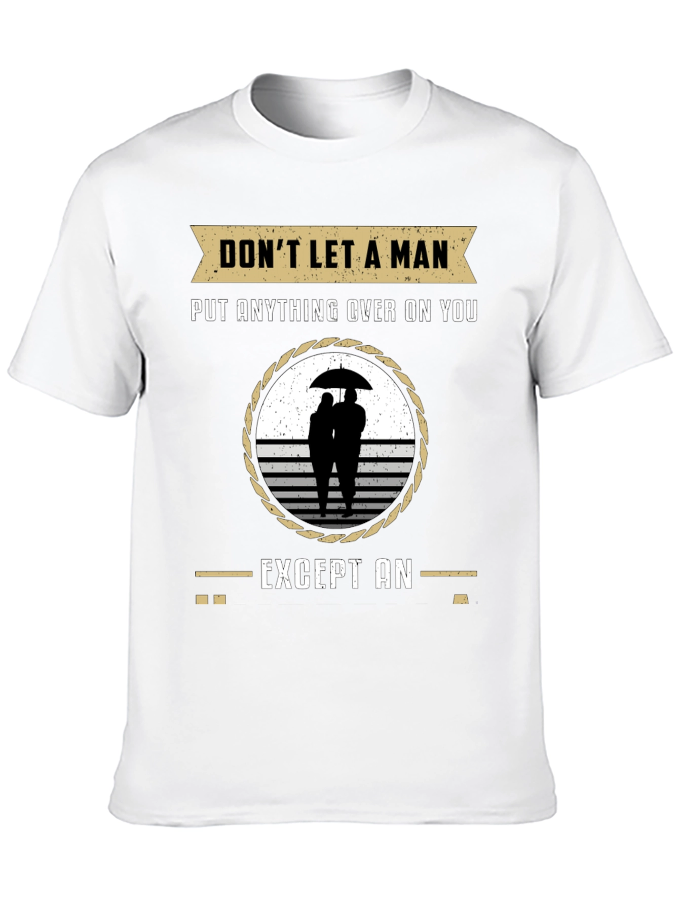 Black Don't Let a Man T-Shirt - Relationship Humor Tee view 10