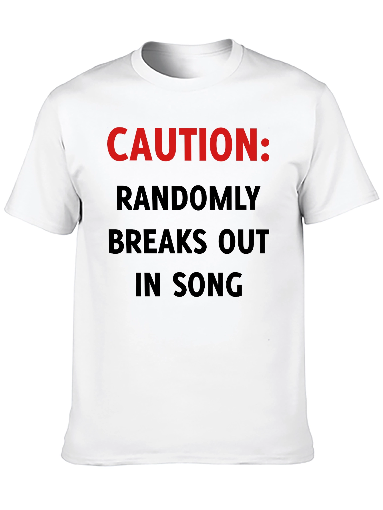 Black Caution: Randomly Breaks Out In Song T-Shirt view 10
