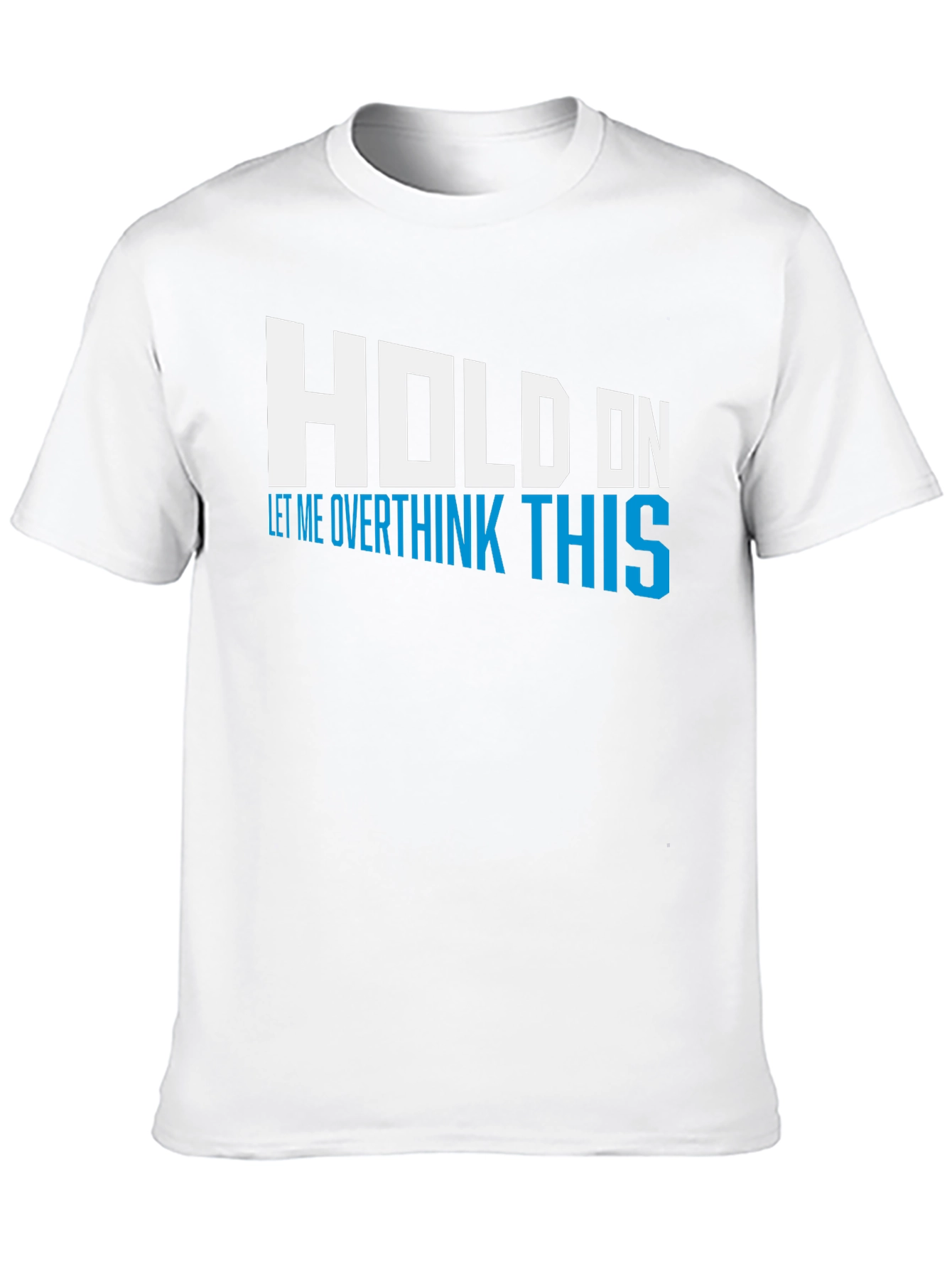 Black Hold On Overthink This Tee - Funny Graphic T-Shirt view 10