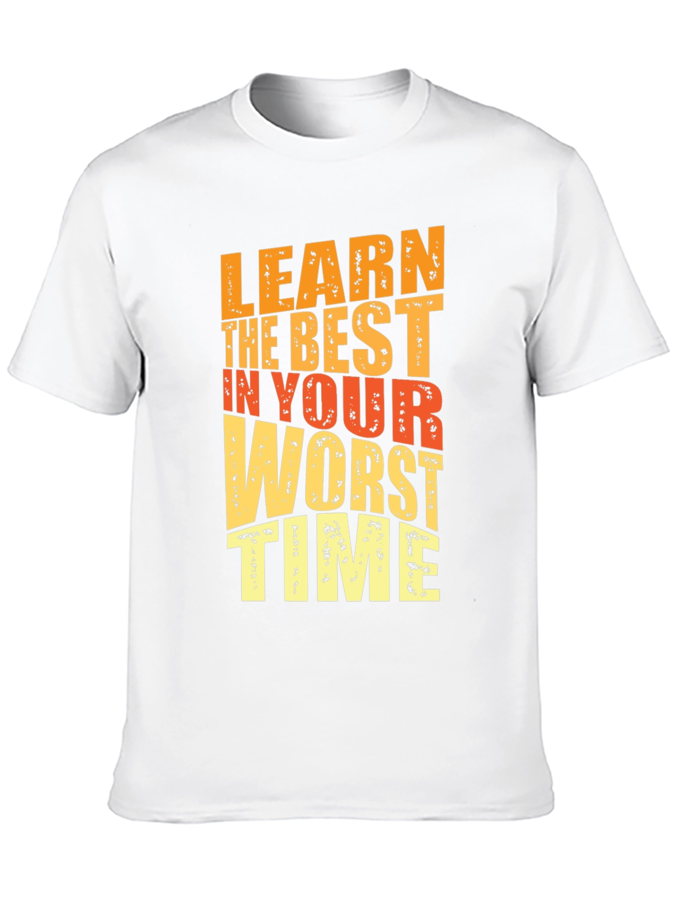 Motivational Graphic Tee - Learn in Your Worst Time - 10