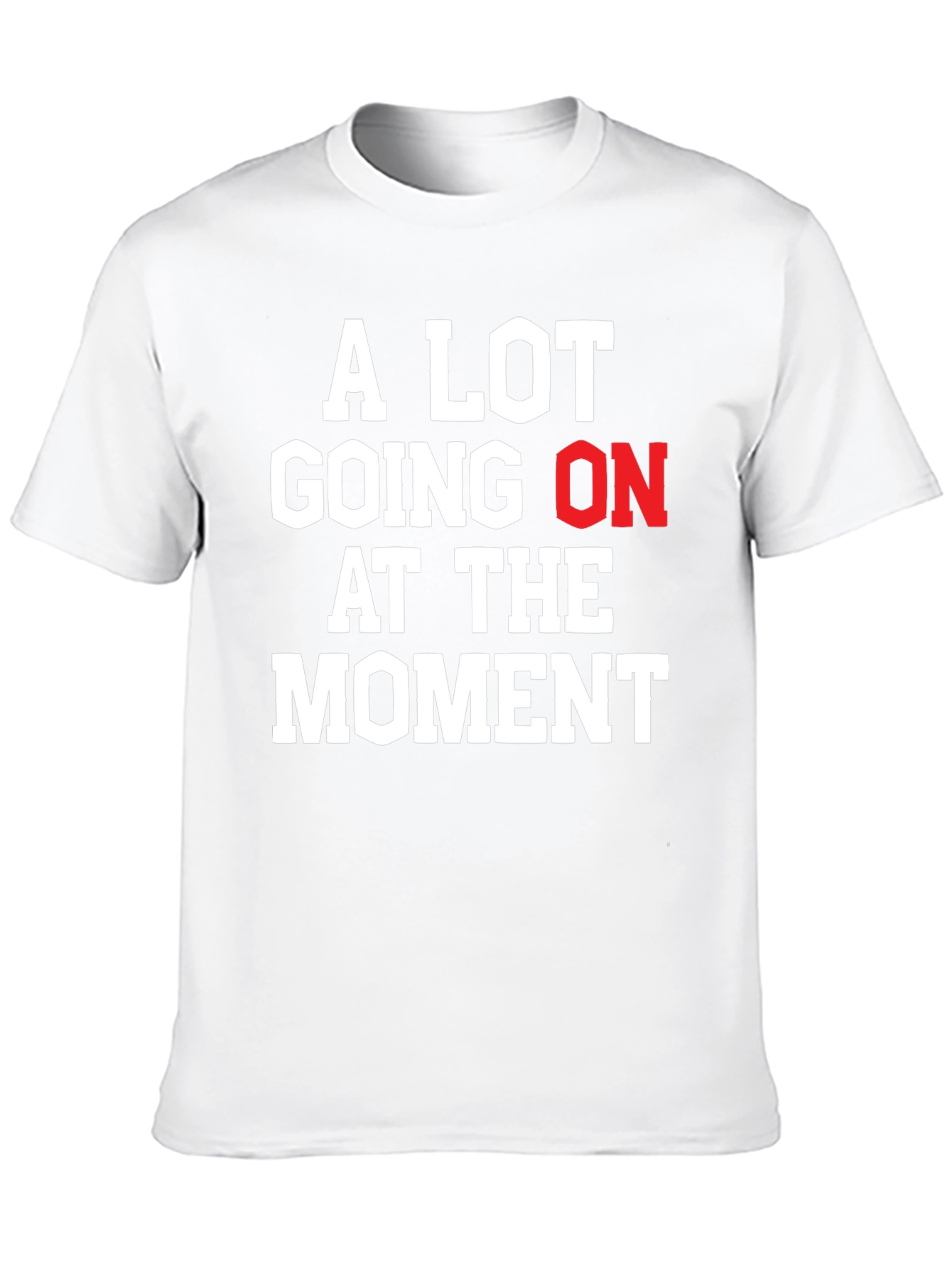 Black A Lot Going On At The Moment Graphic Tee view 10