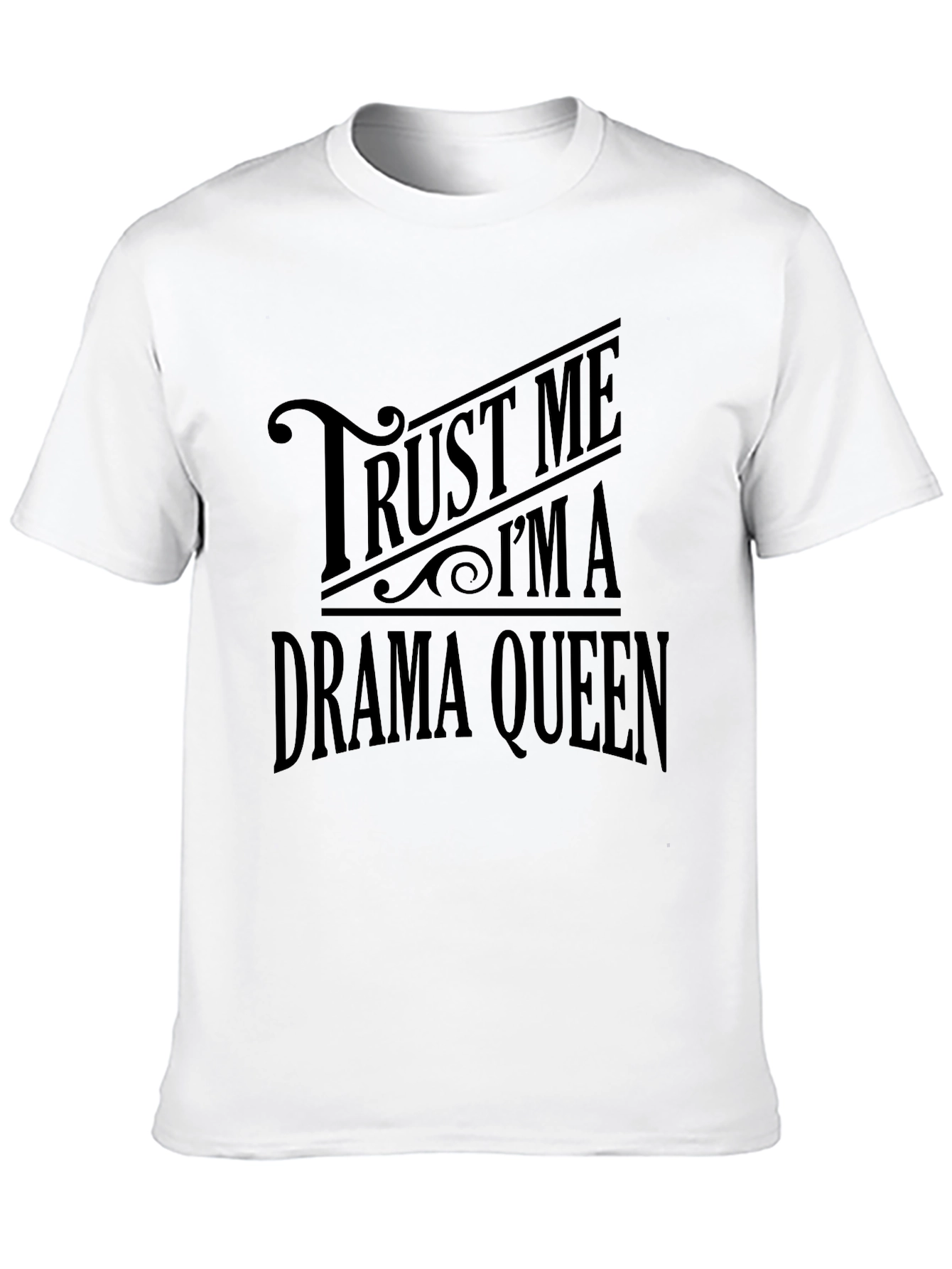 Trust Me I'm A Drama Queen Black T-Shirt - 10