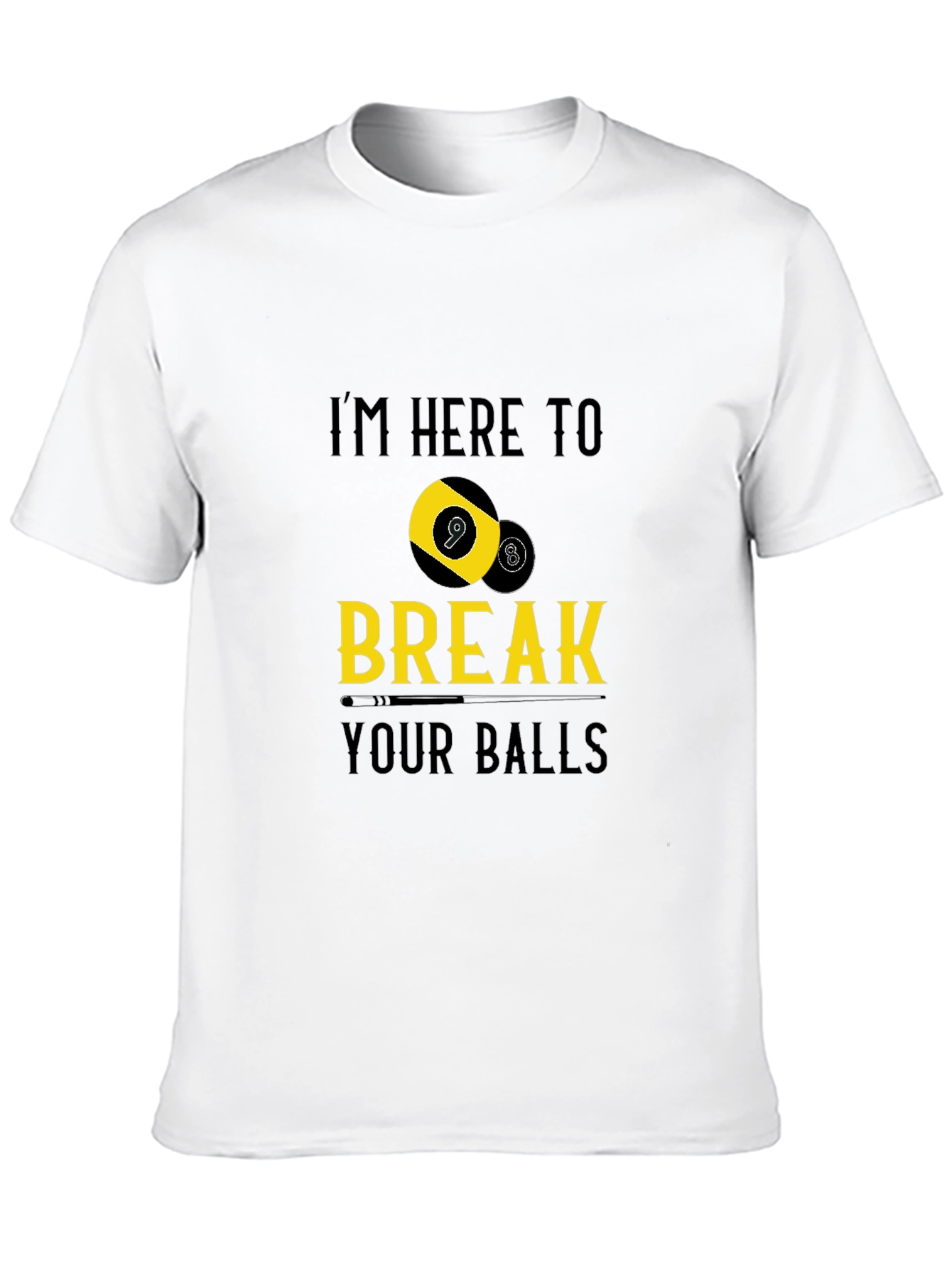I'm Here to Break Your Balls Graphic T-Shirt - 10