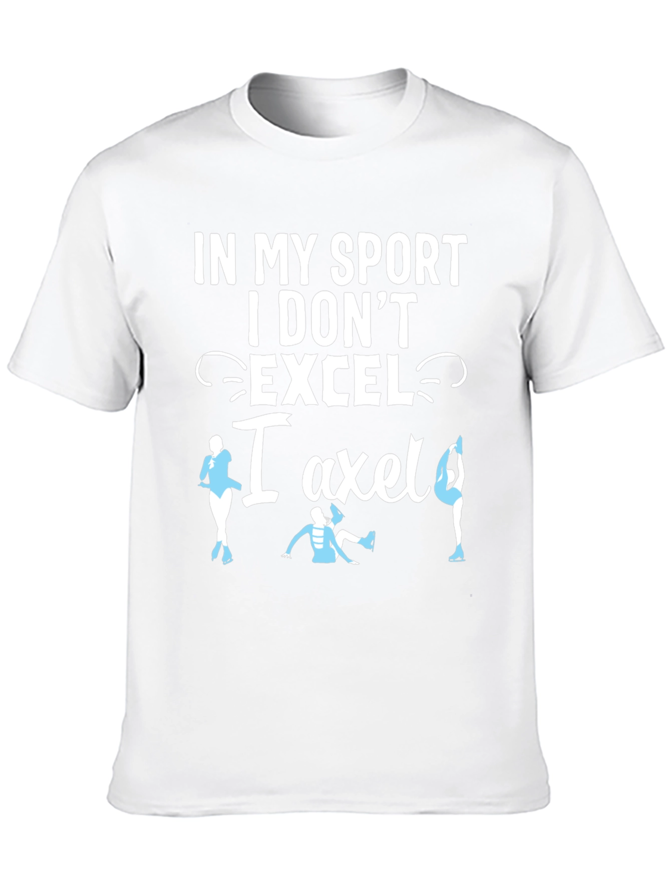 Black Funny Figure Skating T-Shirt - I Don't Excel, I Axle! view 10