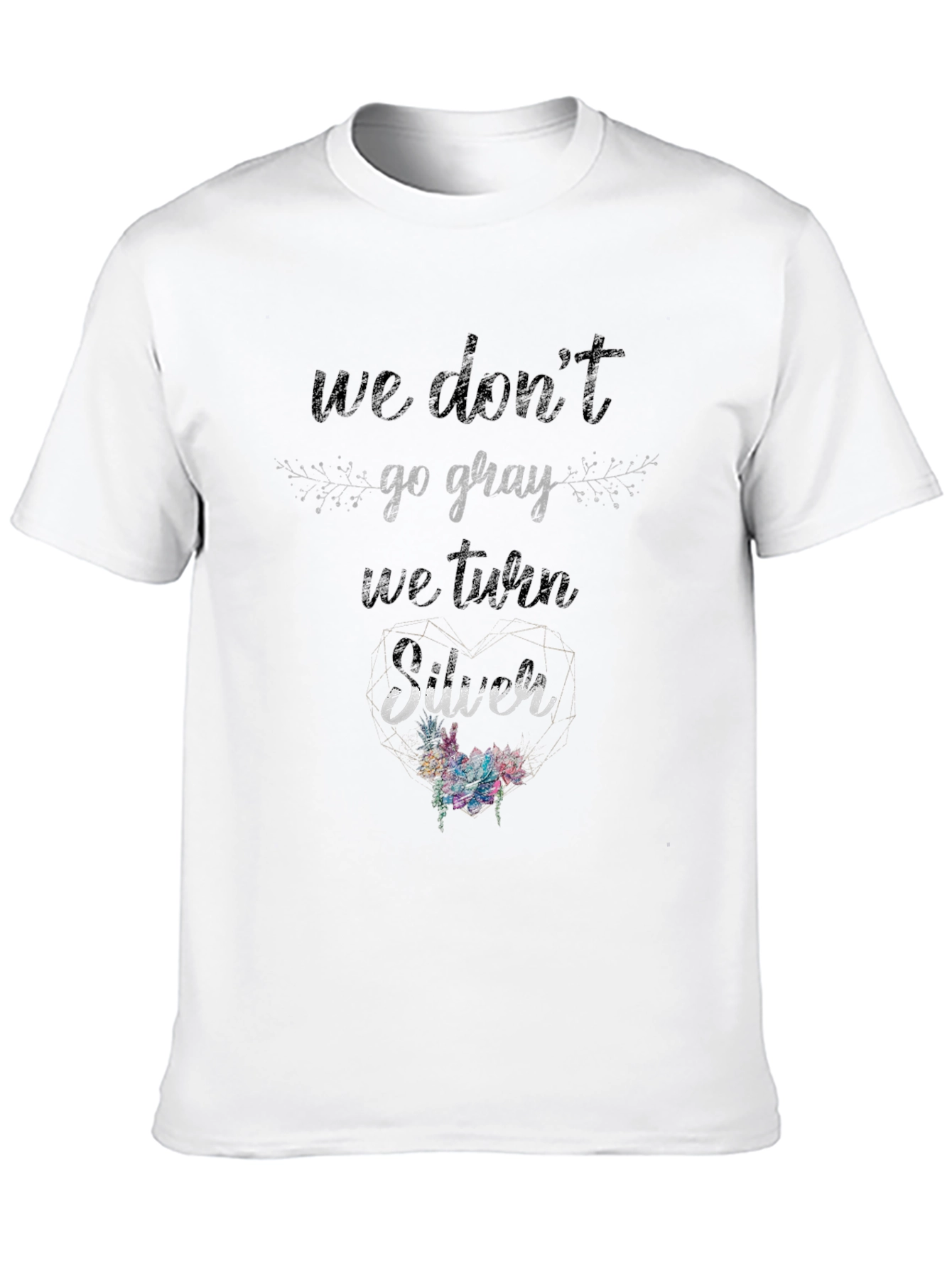 Black We Don't Go Gray, We Turn Silver T-Shirt view 10