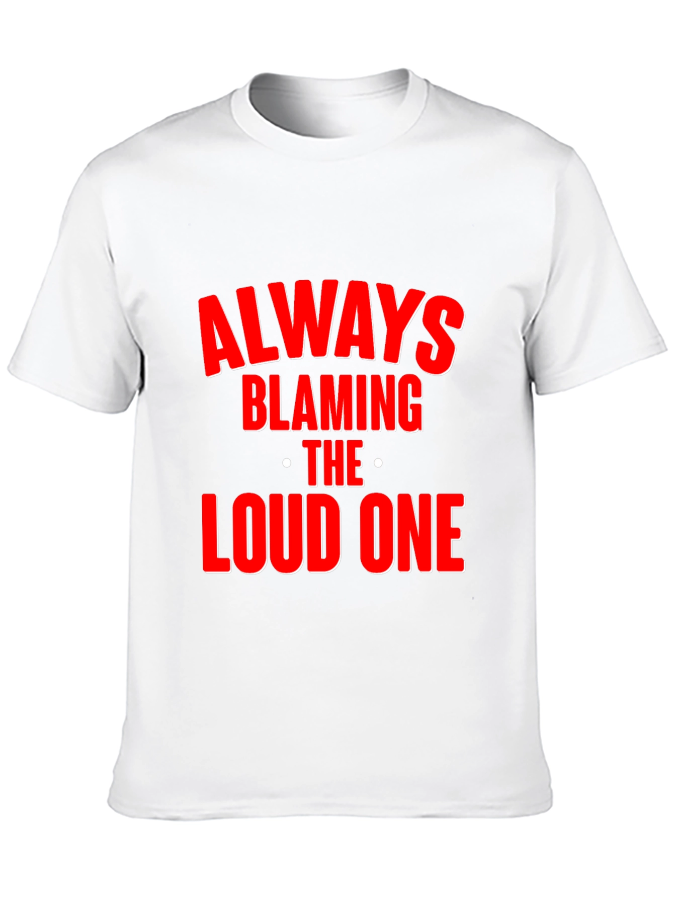 Black Always Blaming the Loud One T-Shirt - Funny Statement Tee view 10