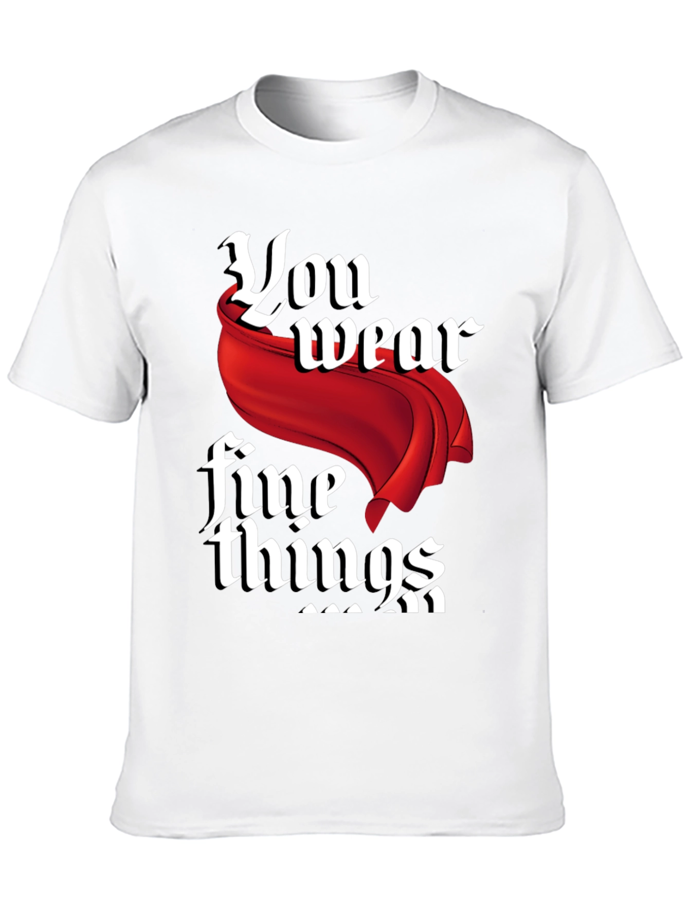 Black You Wear Fine Things Graphic T-Shirt view 10