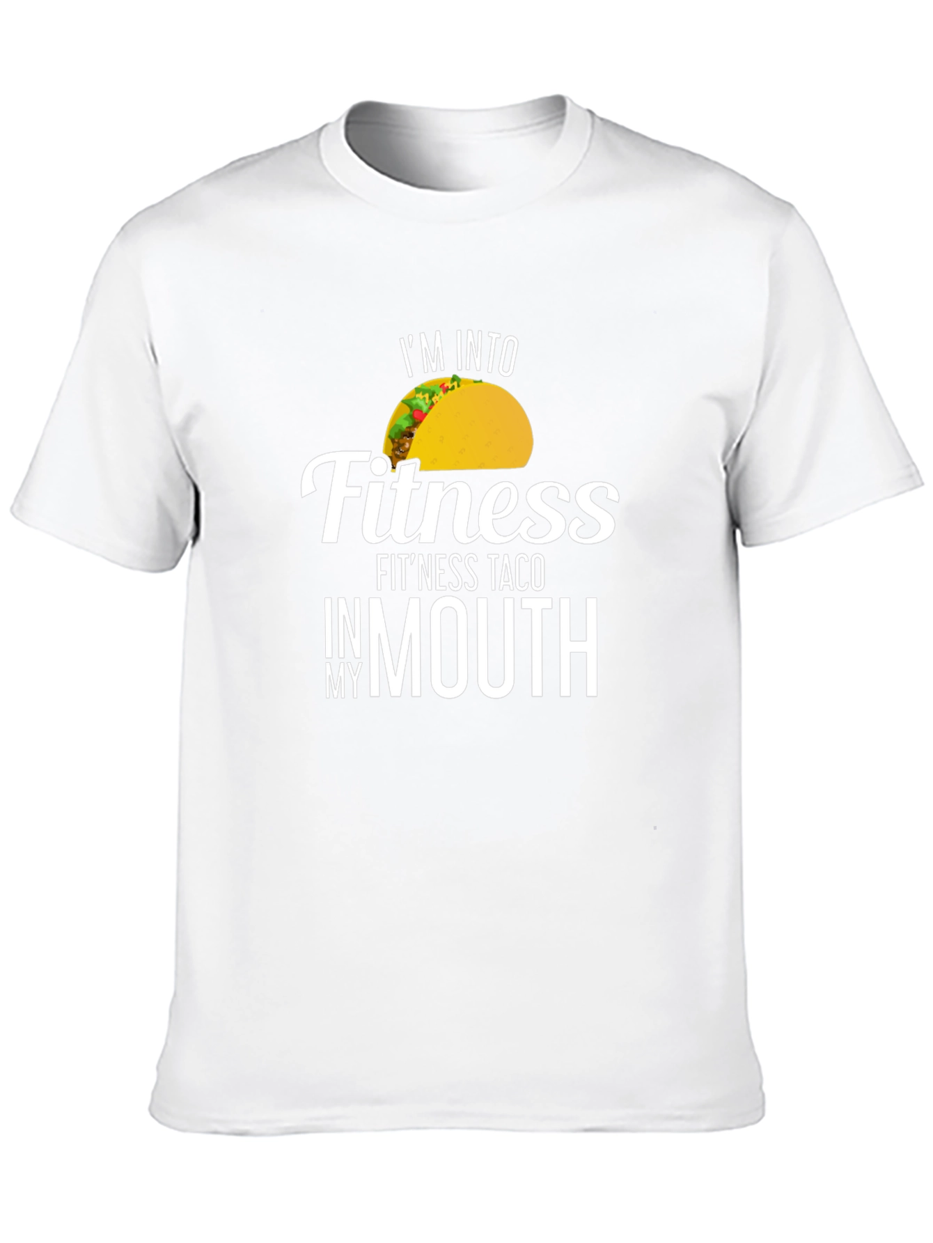 I'm Into Fitness Fit'ness Taco T-Shirt - 10