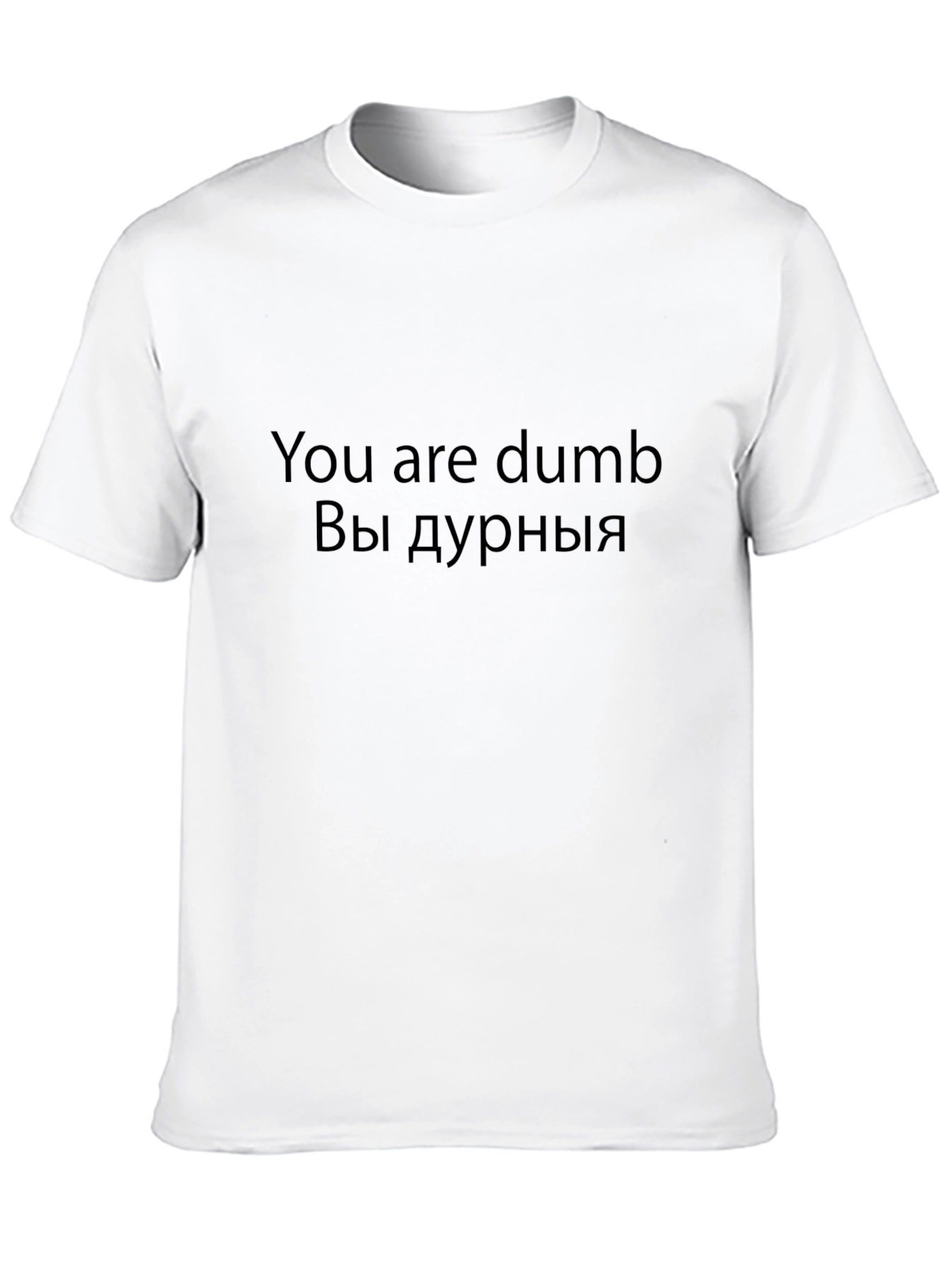 Black Funny You are dumb T-Shirt view 10
