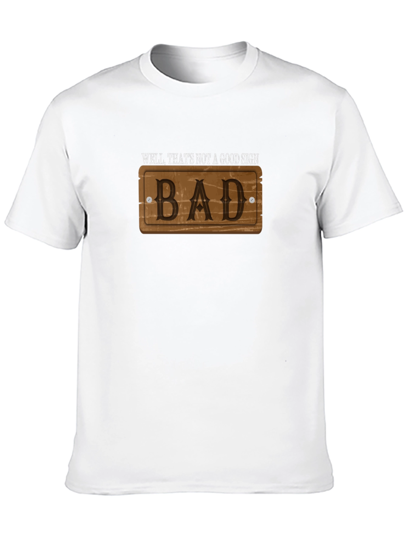 Black Well, That's Not a Good Sign - Bad - T-Shirt view 10