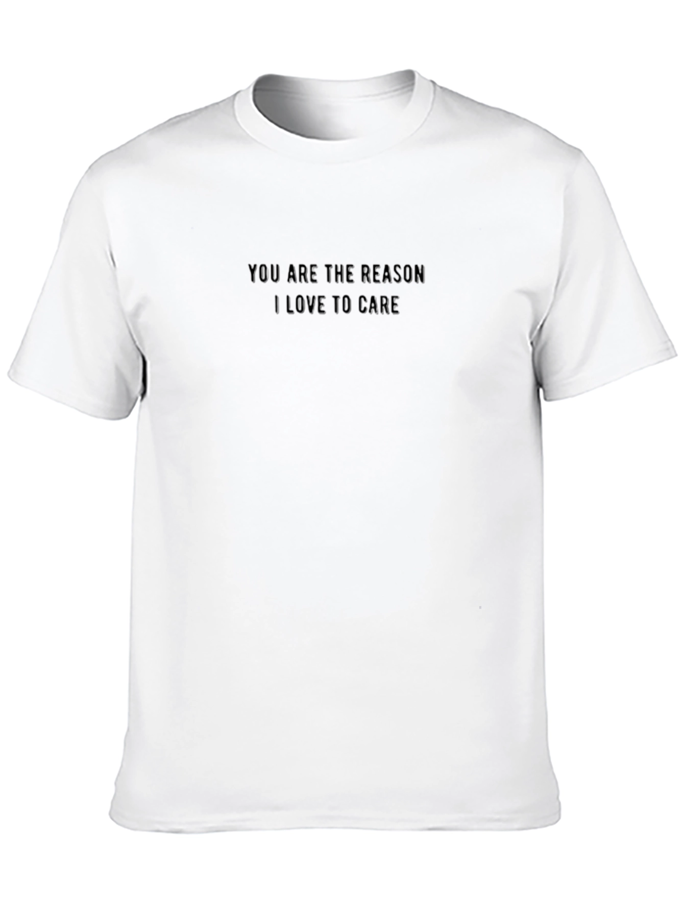 Black Black T-Shirt - You Are The Reason I Love to Care view 10