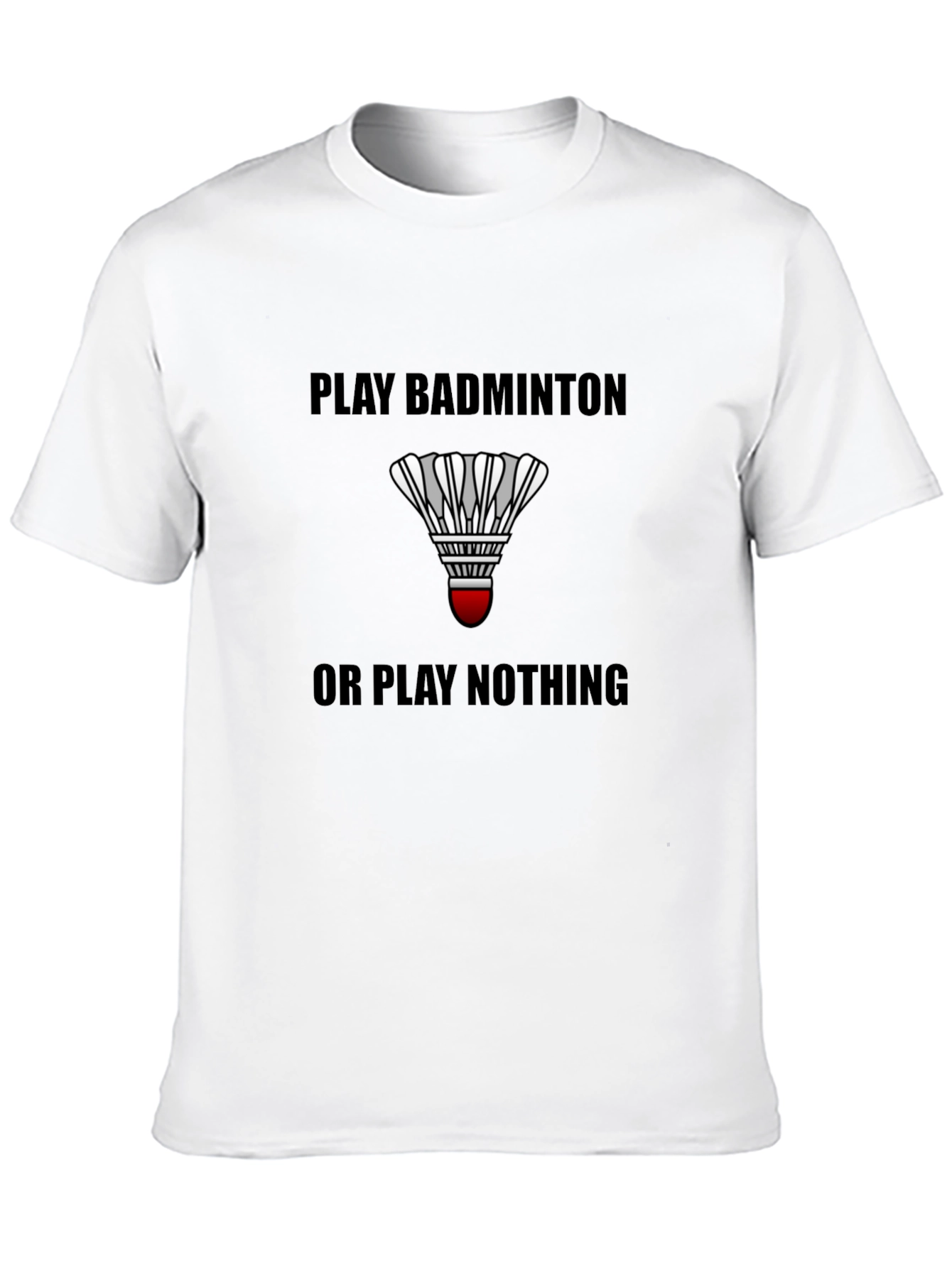 Black Play Badminton or Play Nothing Black T-Shirt view 10