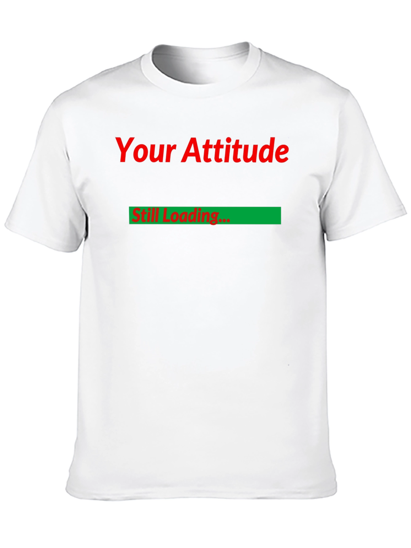 Black Your Attitude Still Loading Funny T-Shirt view 10