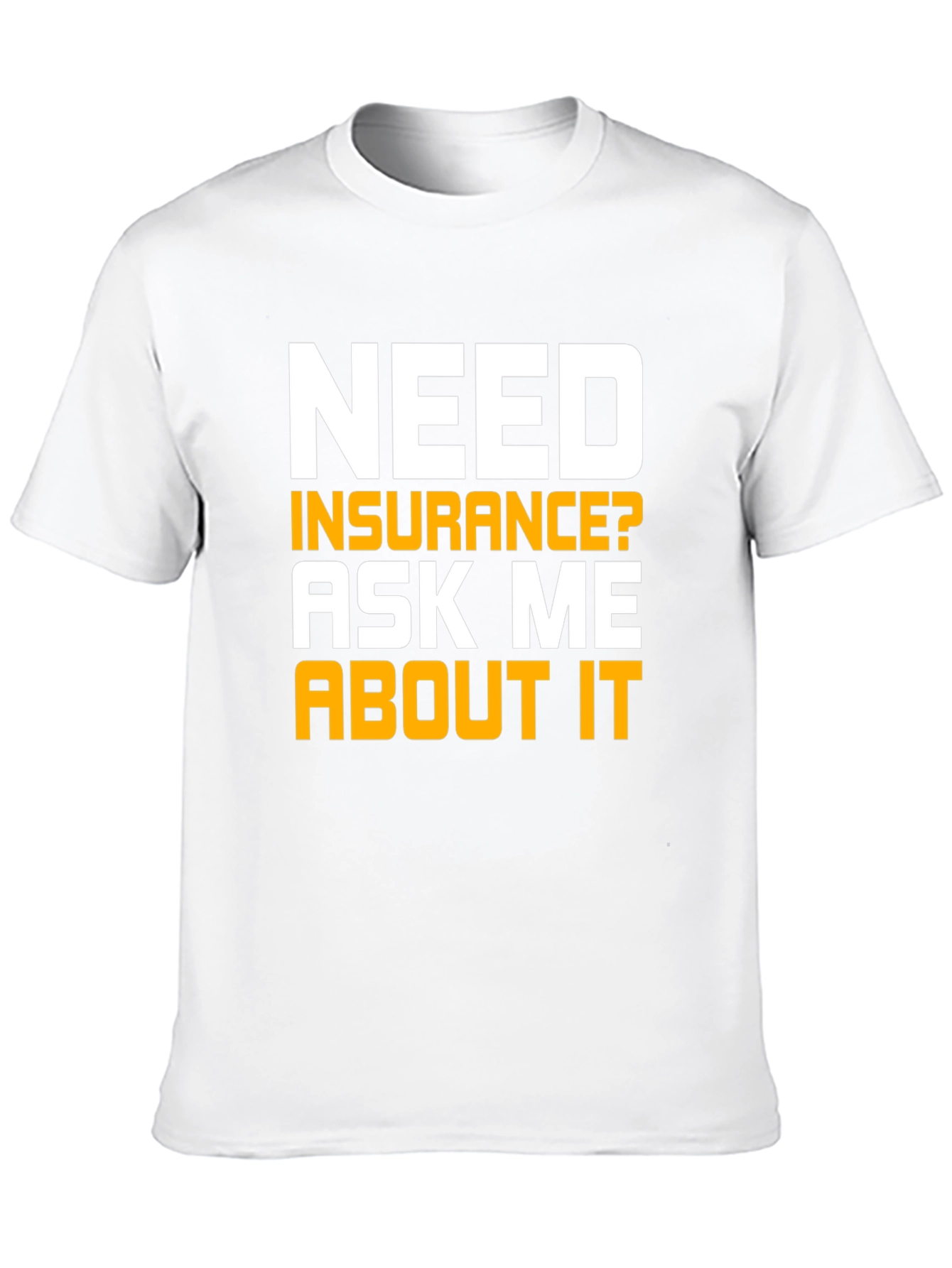 Black Need Insurance T-Shirt Ask Me About It view 10