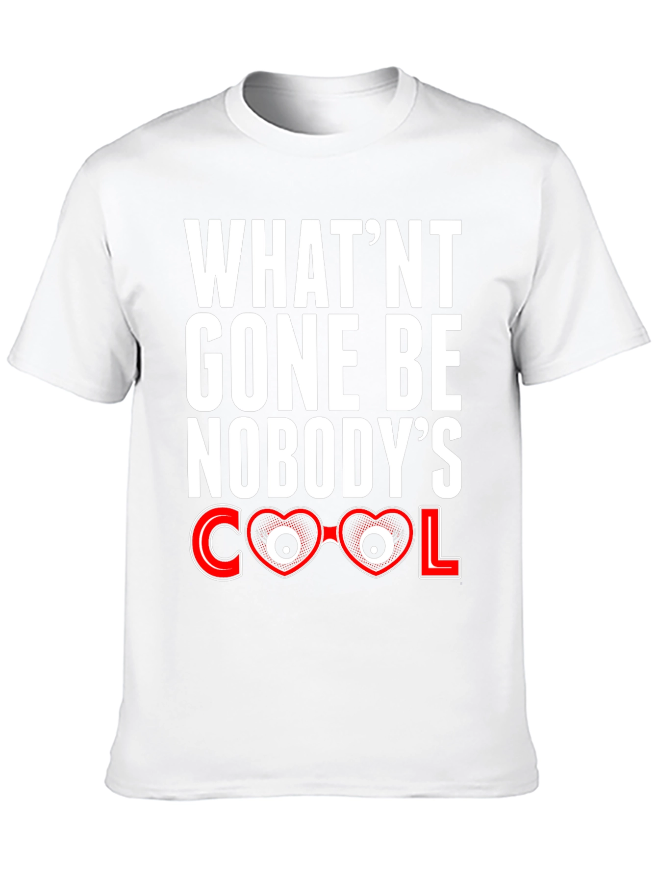 Black What'nt Gone Be Nobody's Cool T-Shirt view 10