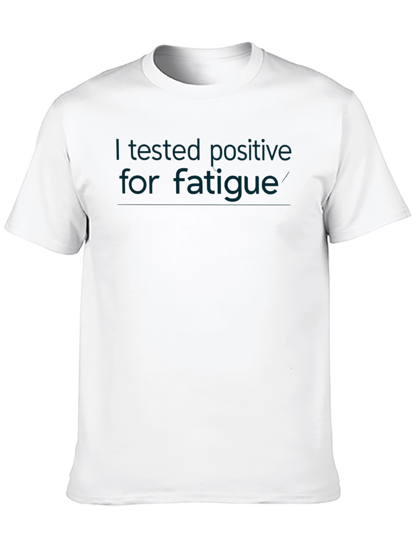 Black I Tested Positive for Fatigue Graphic Tee view 10