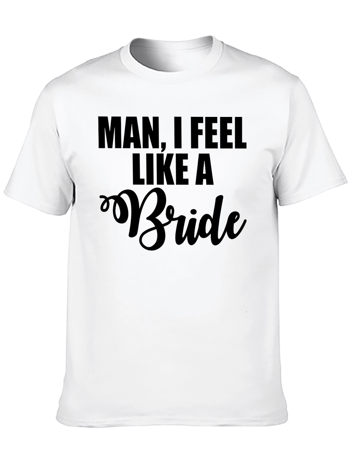 Black Man I Feel Like A Bride T-Shirt Funny Bachelor Party view 10