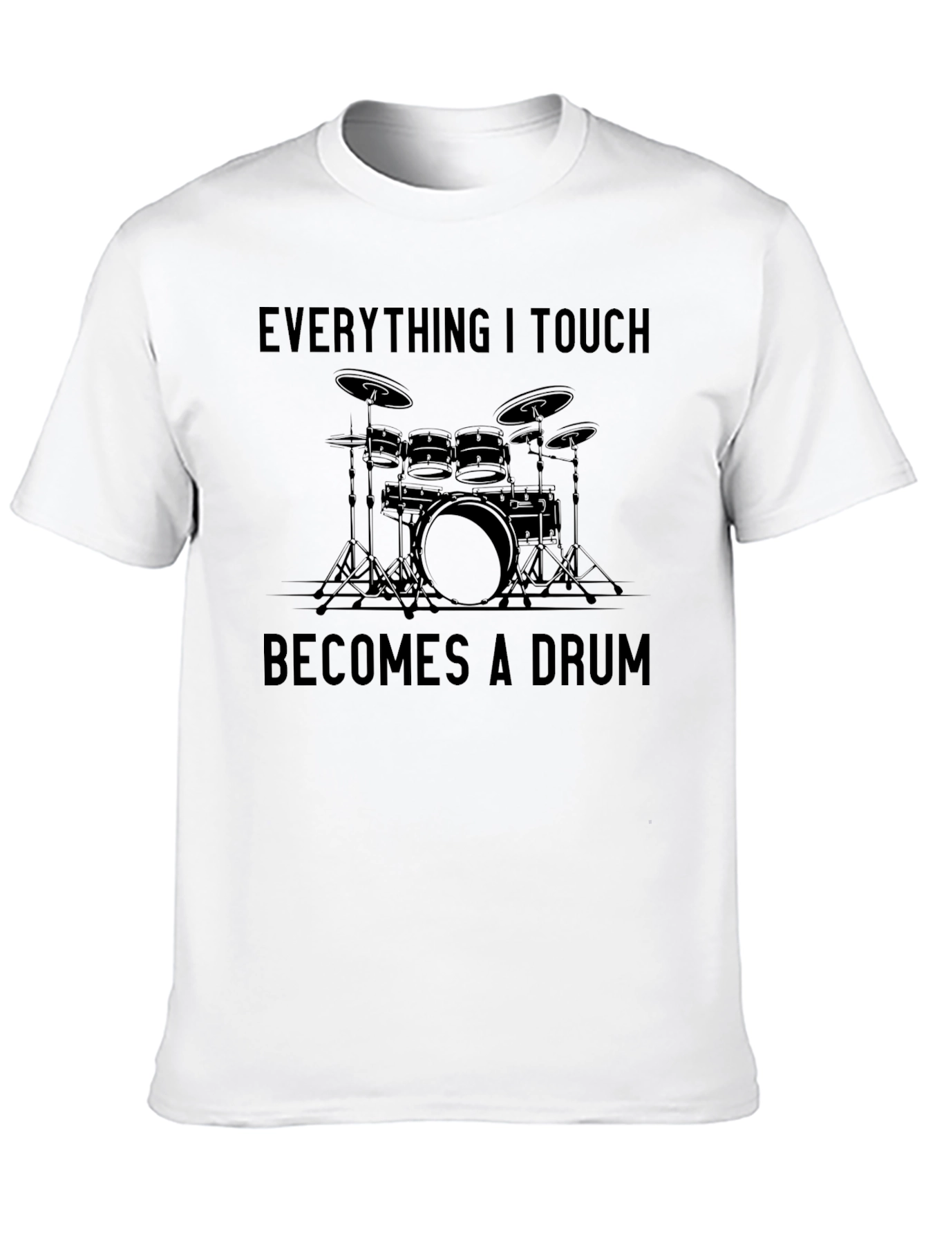 Black Everything I Touch Becomes a Drum T-Shirt view 10