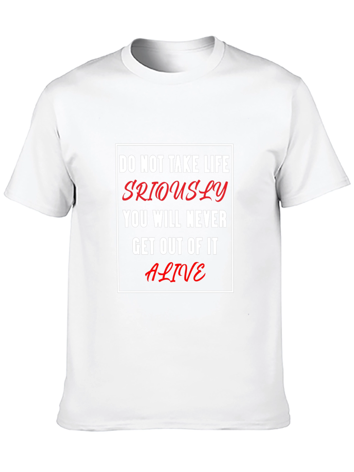 Black Humorous Life Quote T-Shirt - 'Don't Take Life Seriously' view 10
