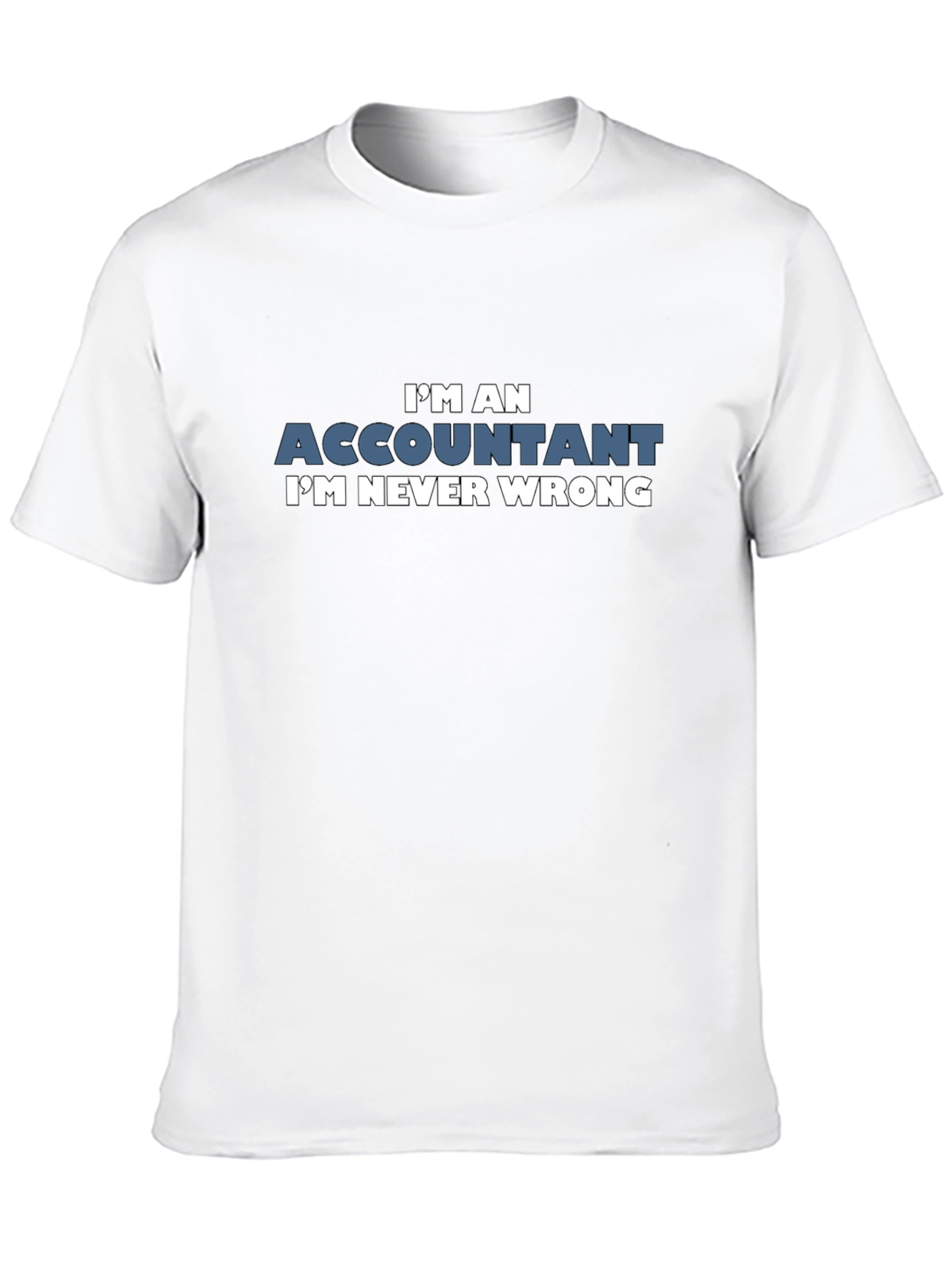 Black I'm an Accountant T-Shirt - Never Wrong Humor Tee view 10