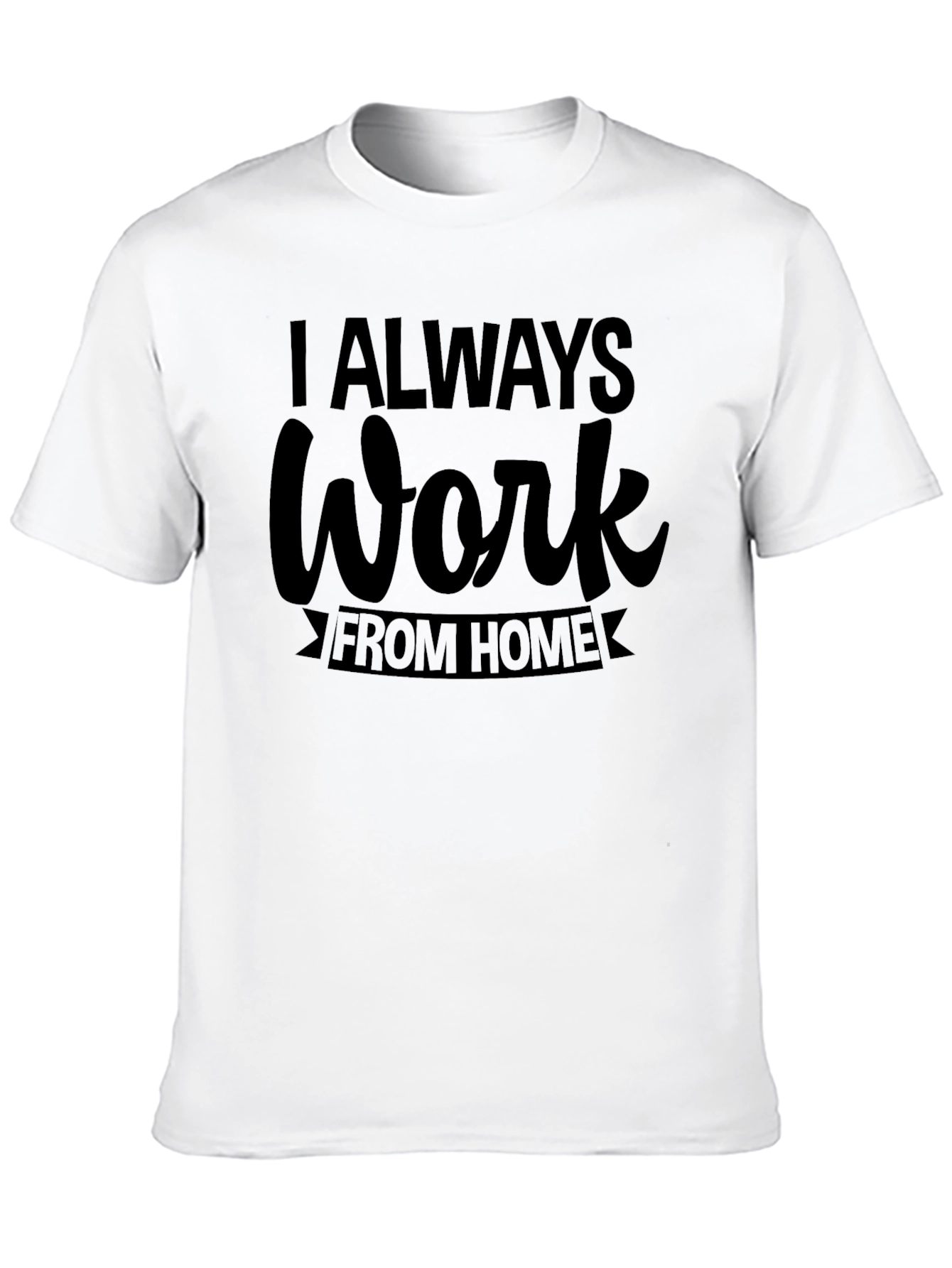 Black I Always Work From Home T-Shirt view 10