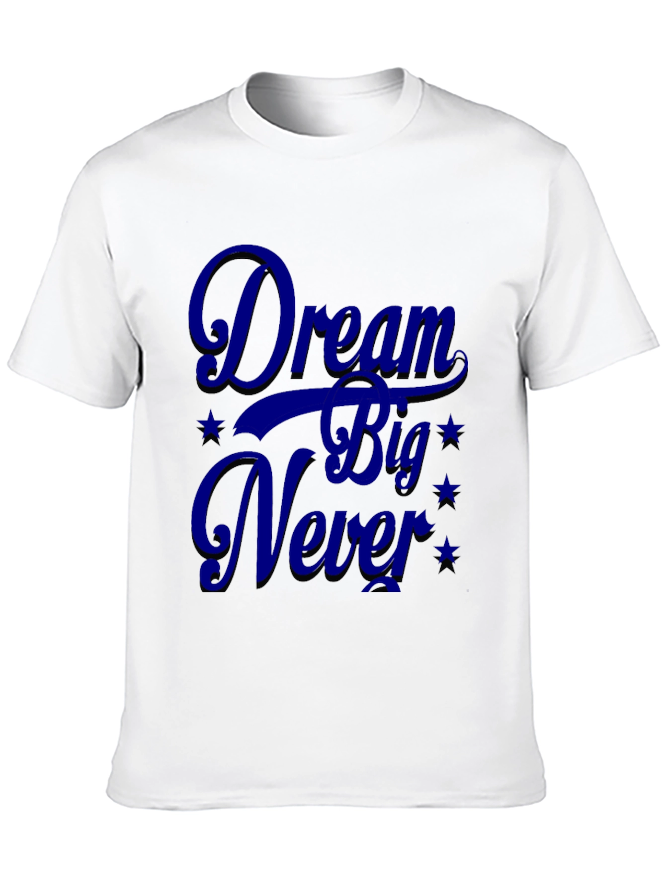 Dream Big Never T-Shirt - 10