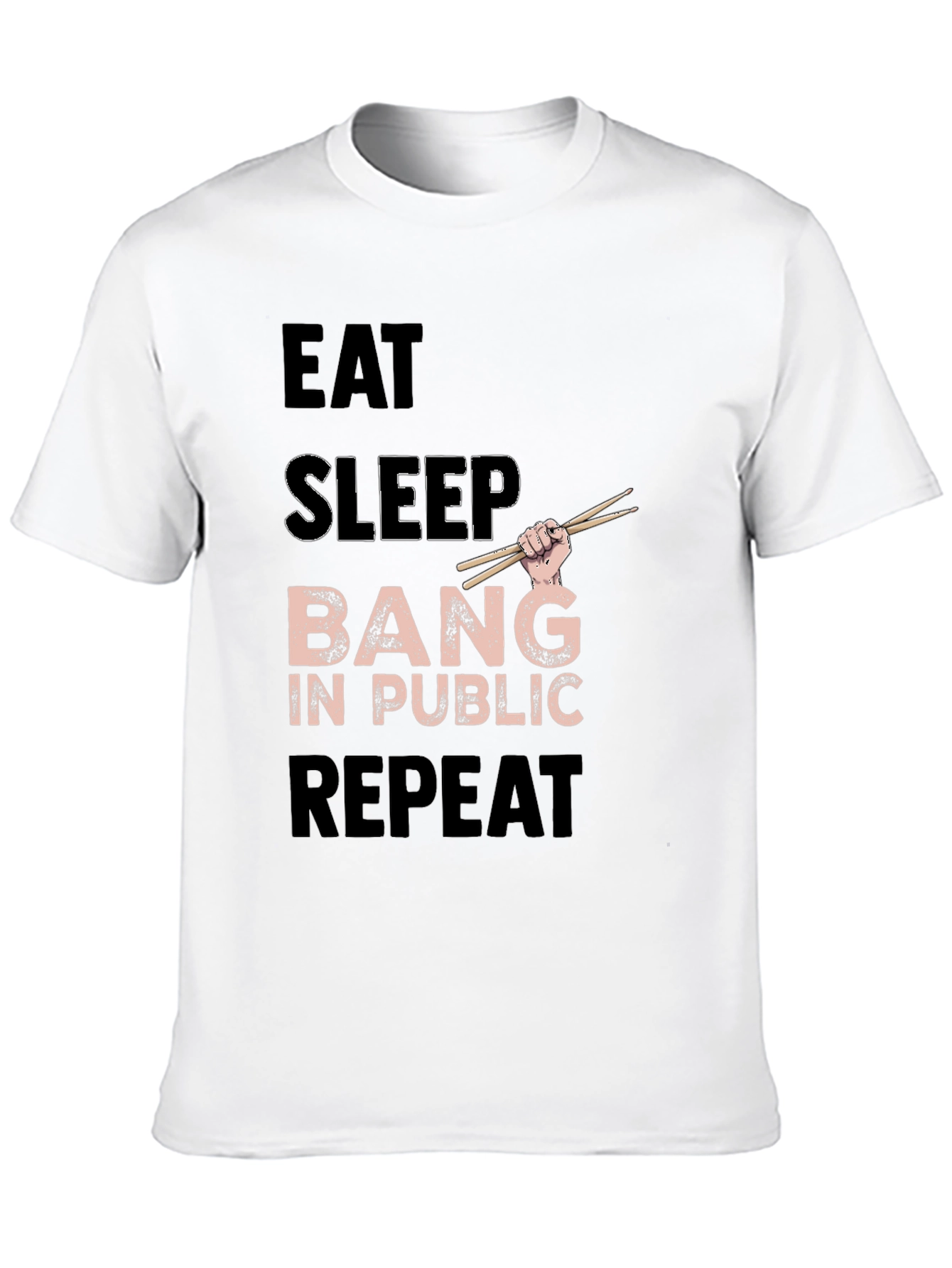 Black Eat Sleep Bang in Public Repeat Funny Drummer T-Shirt view 10