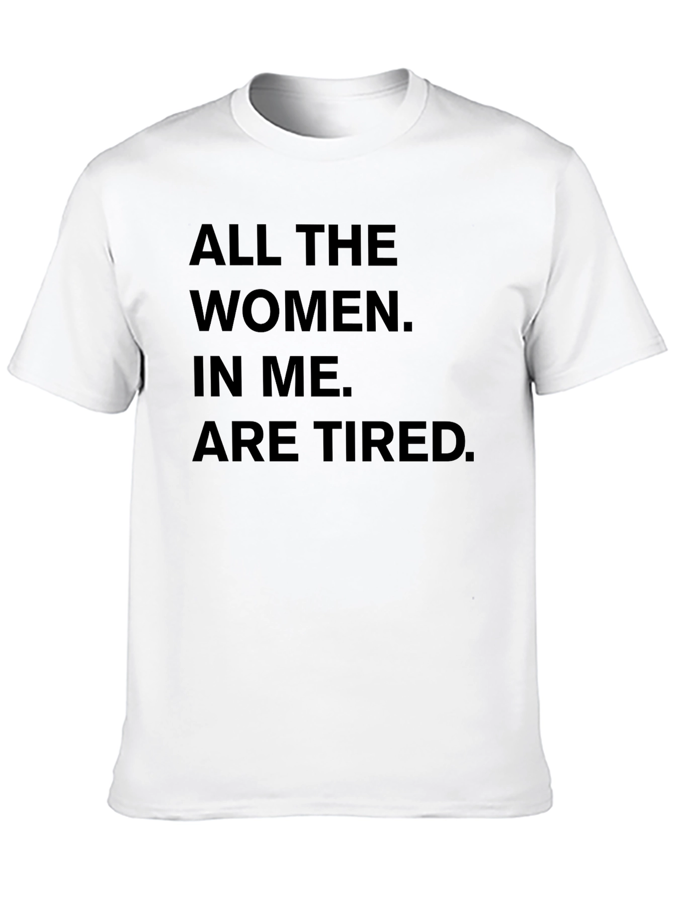 Black All The Women In Me Are Tired T-Shirt view 10