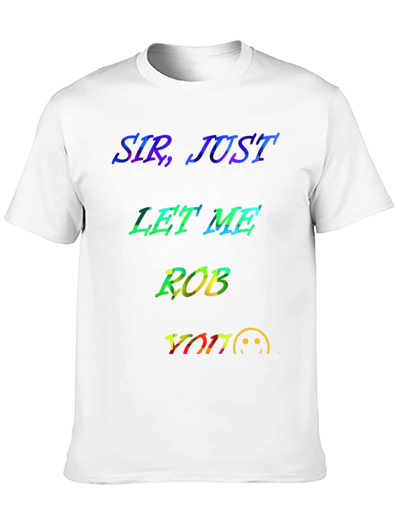 Black Sir, Just Let Me Rob You Graphic T-Shirt view 10