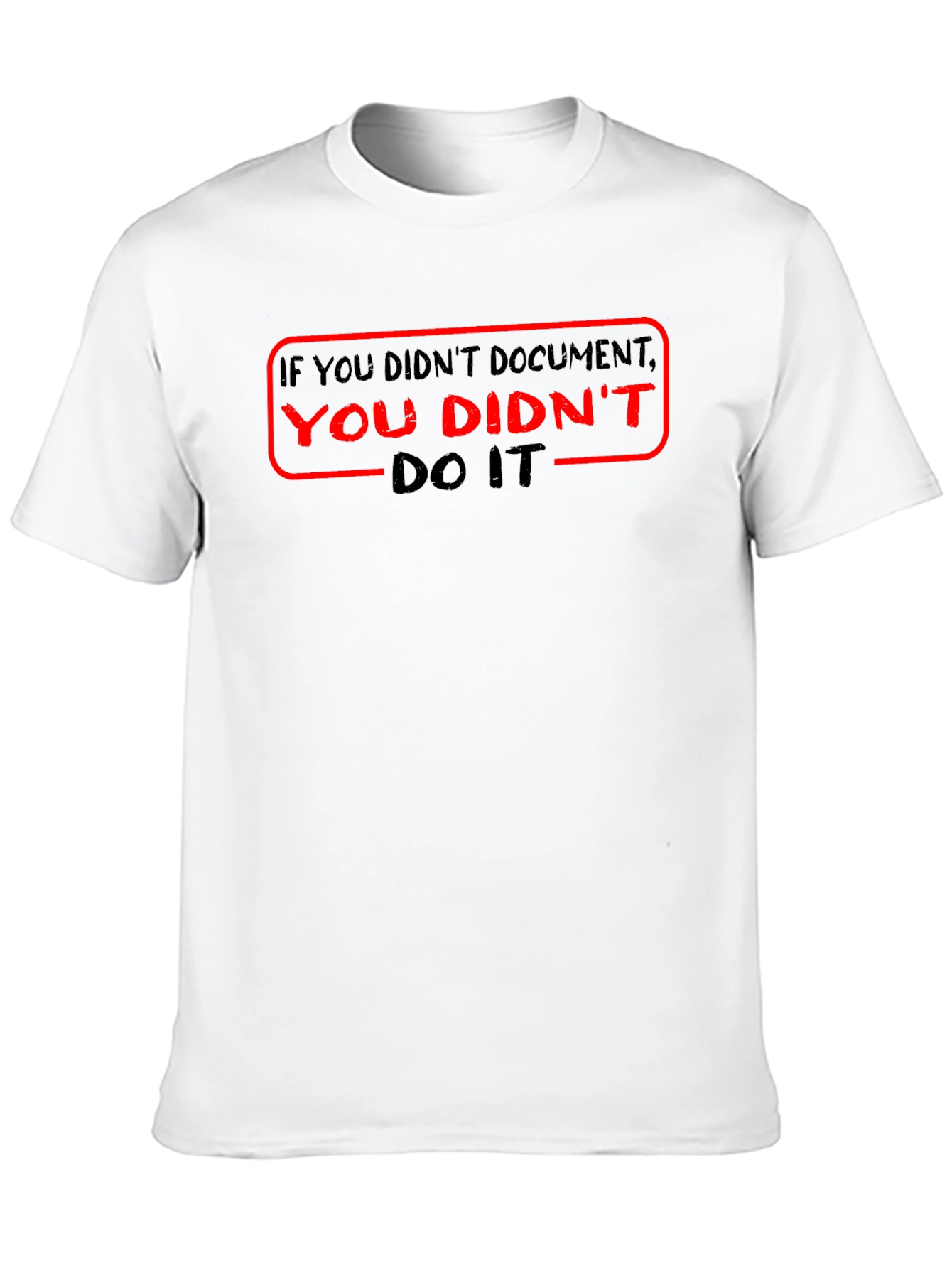 Black If You Didn't Document It T-Shirt view 10