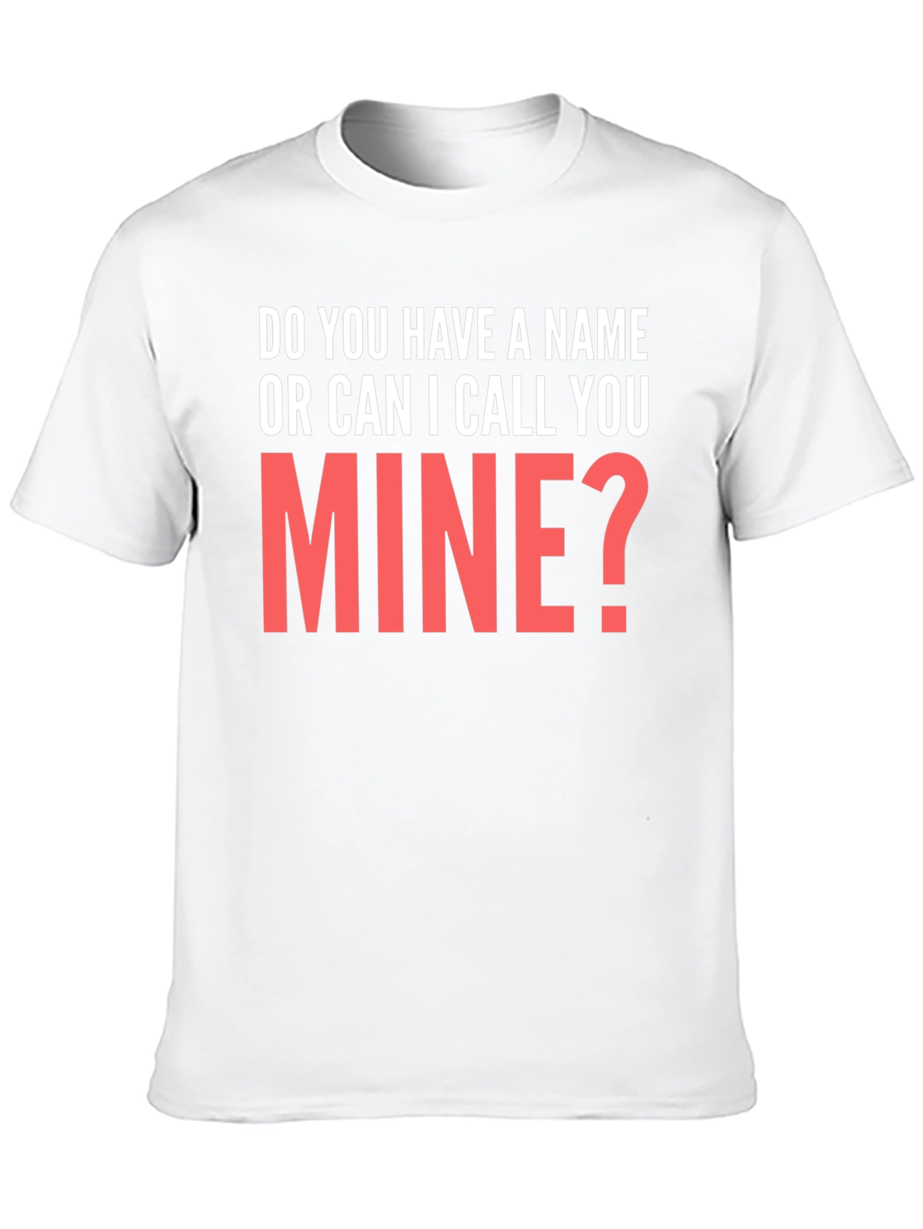 Black Do You Have a Name? T-Shirt Funny Pick Up Line view 10