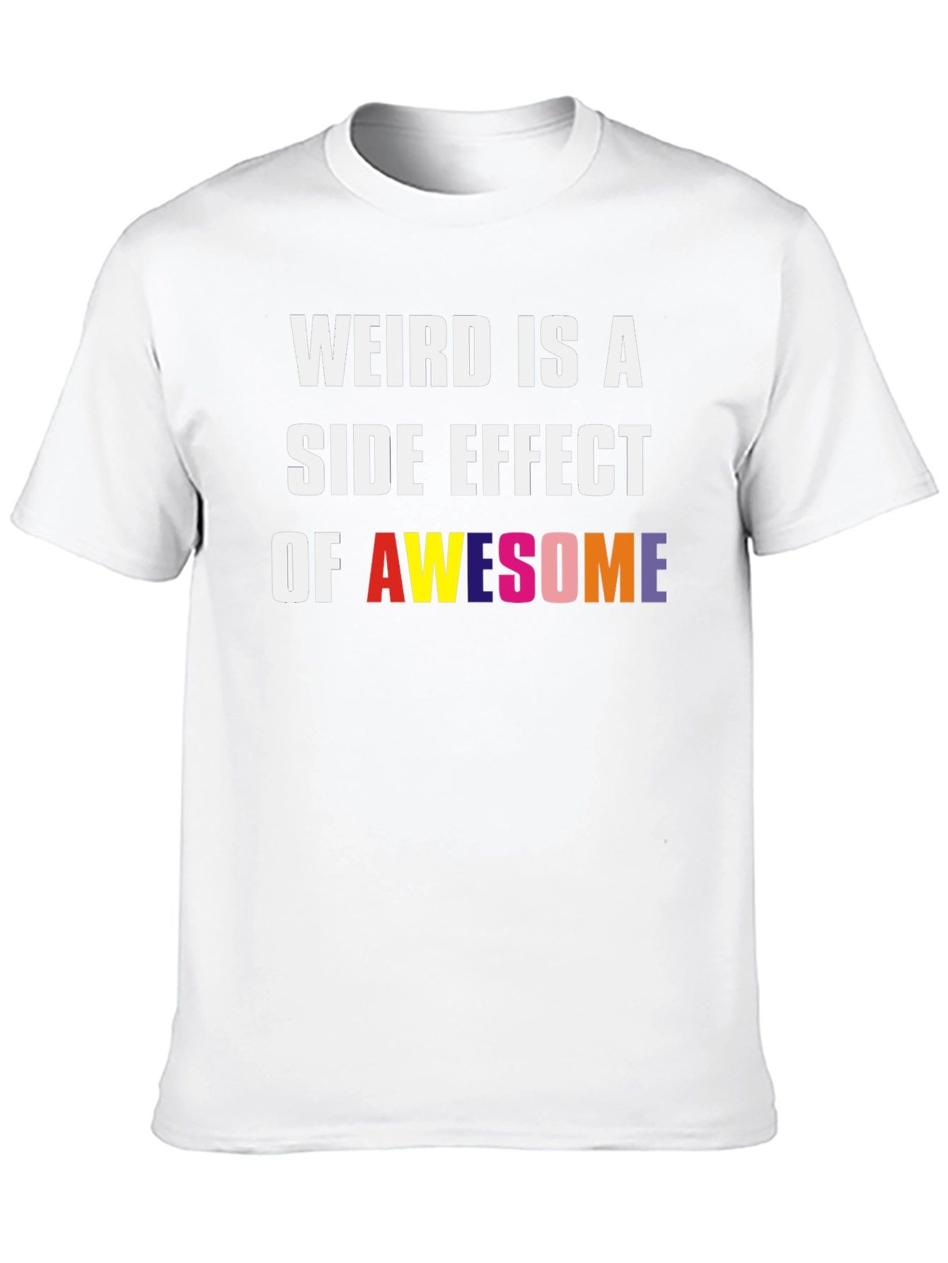 Black Weird Is A Side Effect Of Awesome Graphic Tee view 10