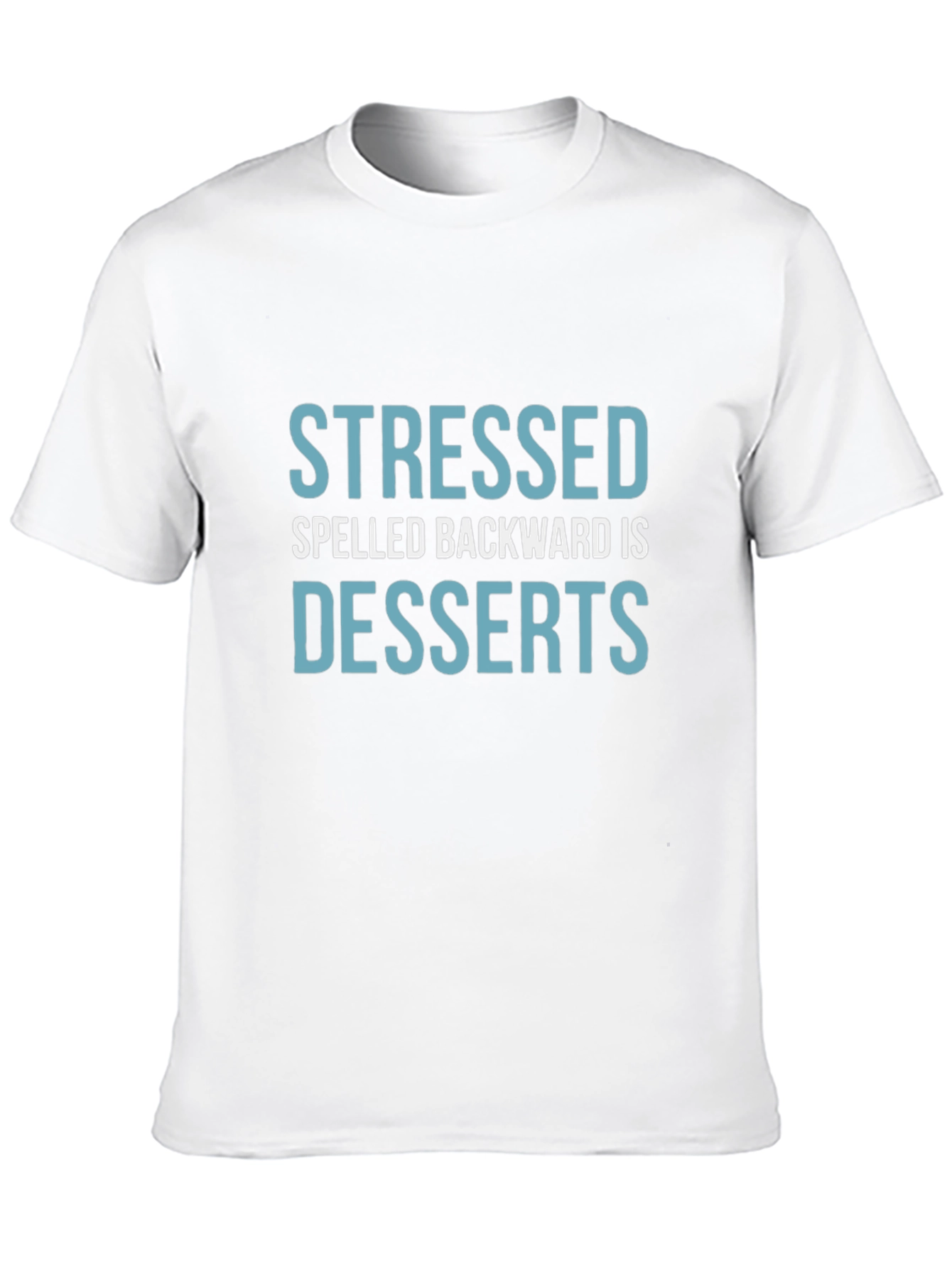 Black Stressed Spelled Backward is Desserts T-Shirt view 10