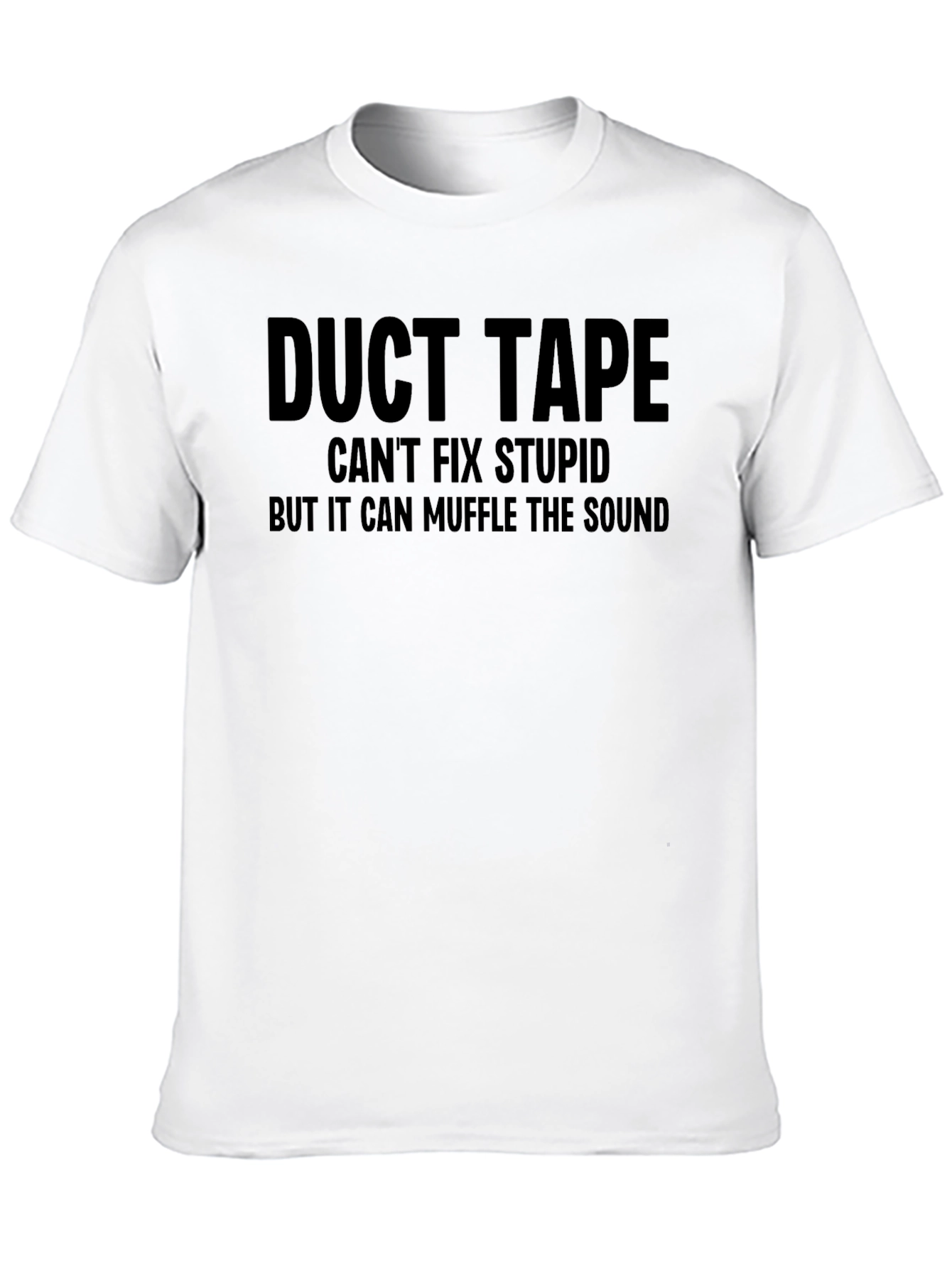 Black Duct Tape Can't Fix Stupid T-Shirt view 10