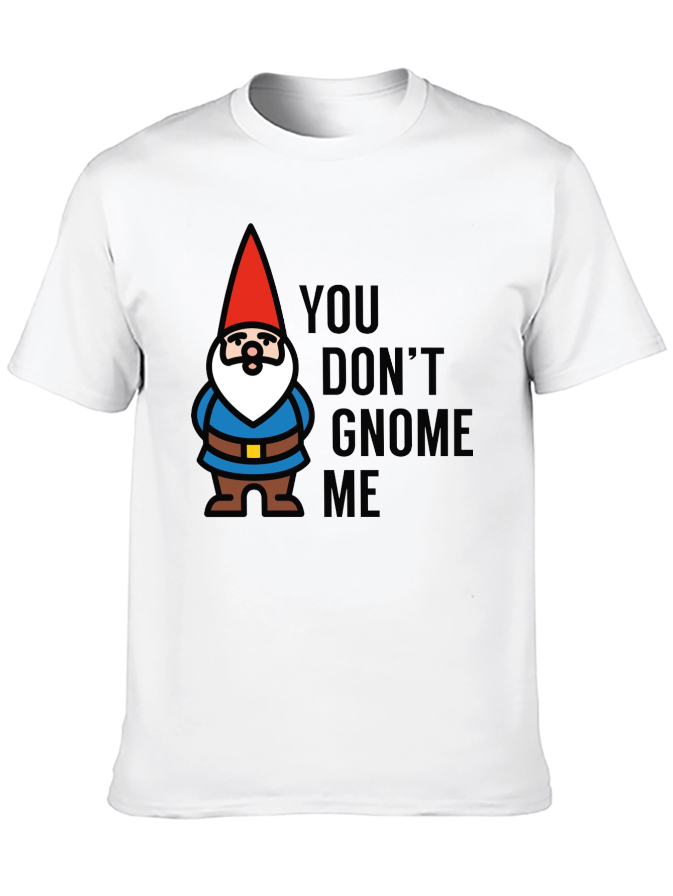 Black You Don't Gnome Me T-Shirt view 10