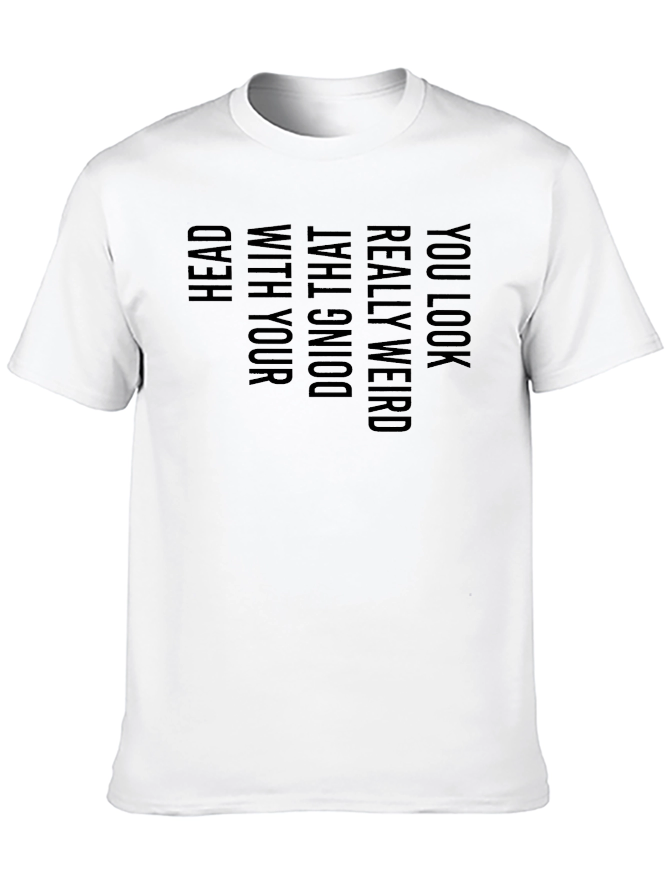 Black Funny Graphic T-Shirt - You Look Really Weird view 10