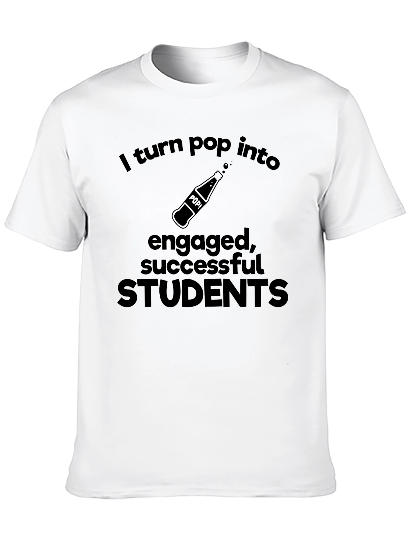 Black Funny Teacher T-Shirt - "I Turn Pop Into Engaged Students" view 10