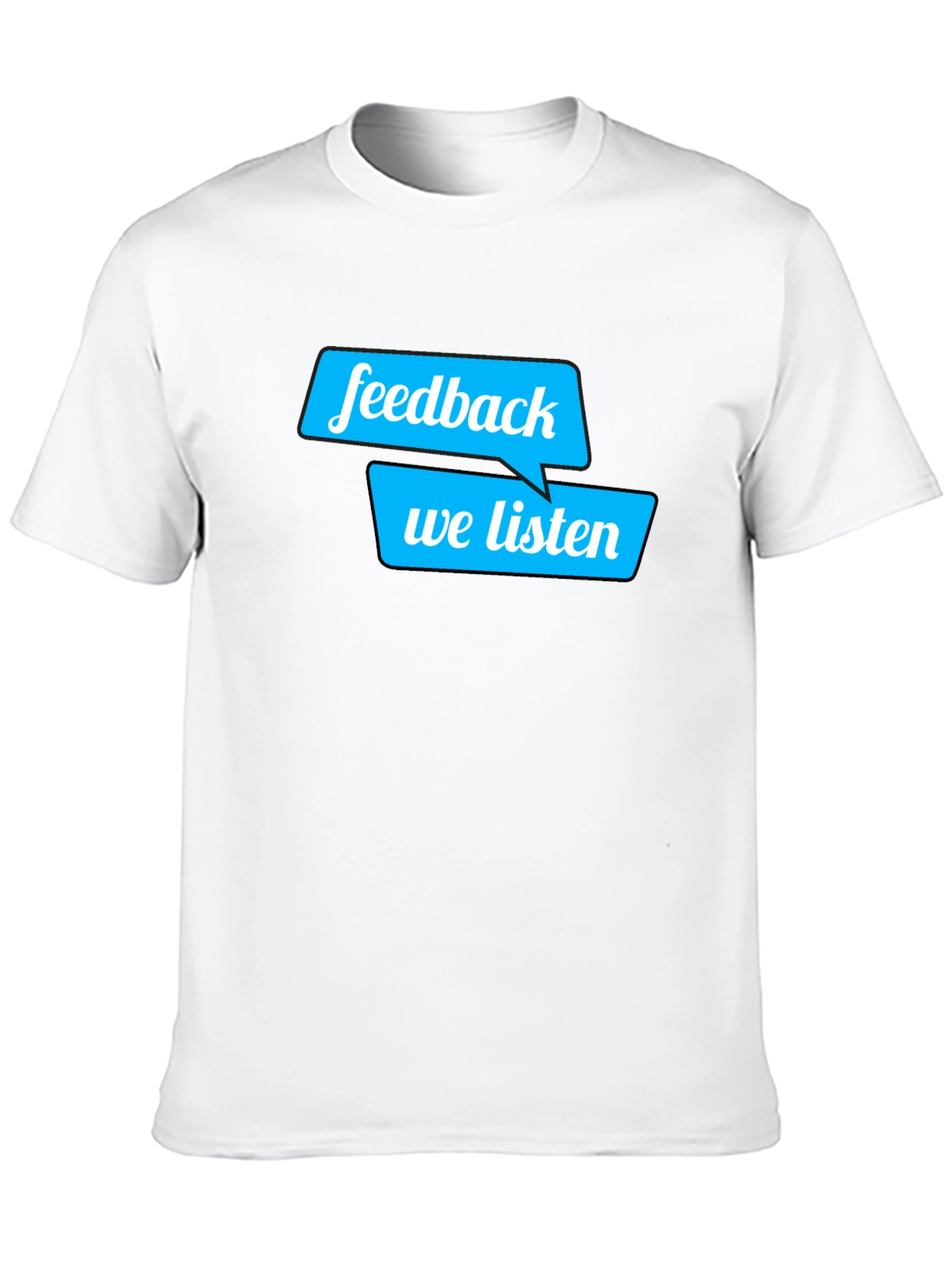 Feedback We Listen T-Shirt - Soft Cotton Tee - 10